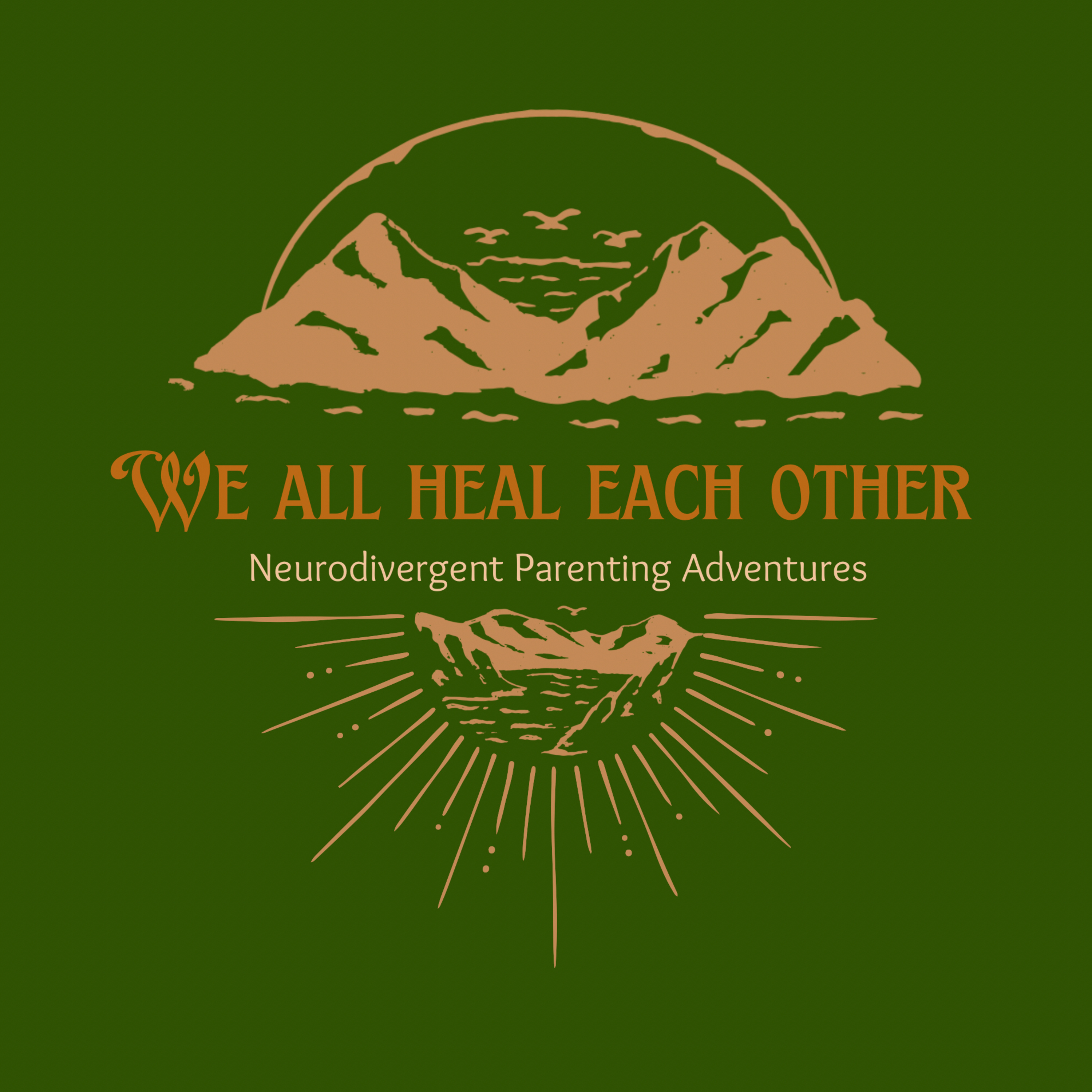 We All Heal Each Other: Neurodivergent Parenting Adventures podcast artwork