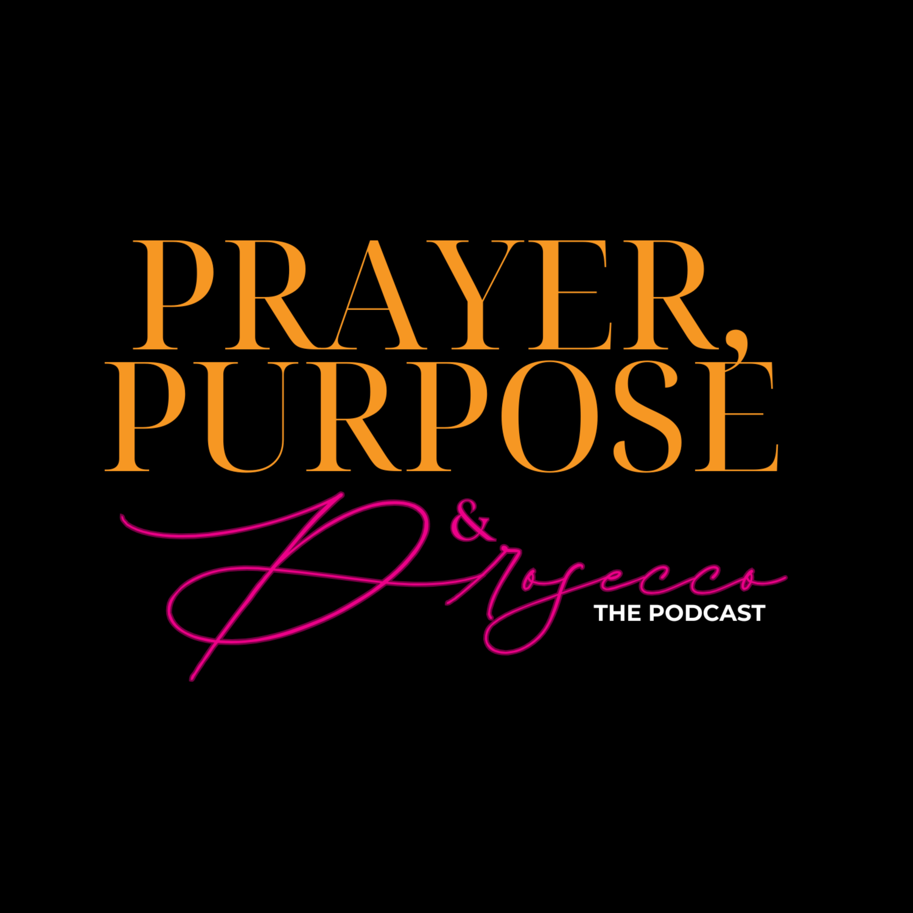 Prayer, Purpose & Prosecco: The Podcast podcast artwork