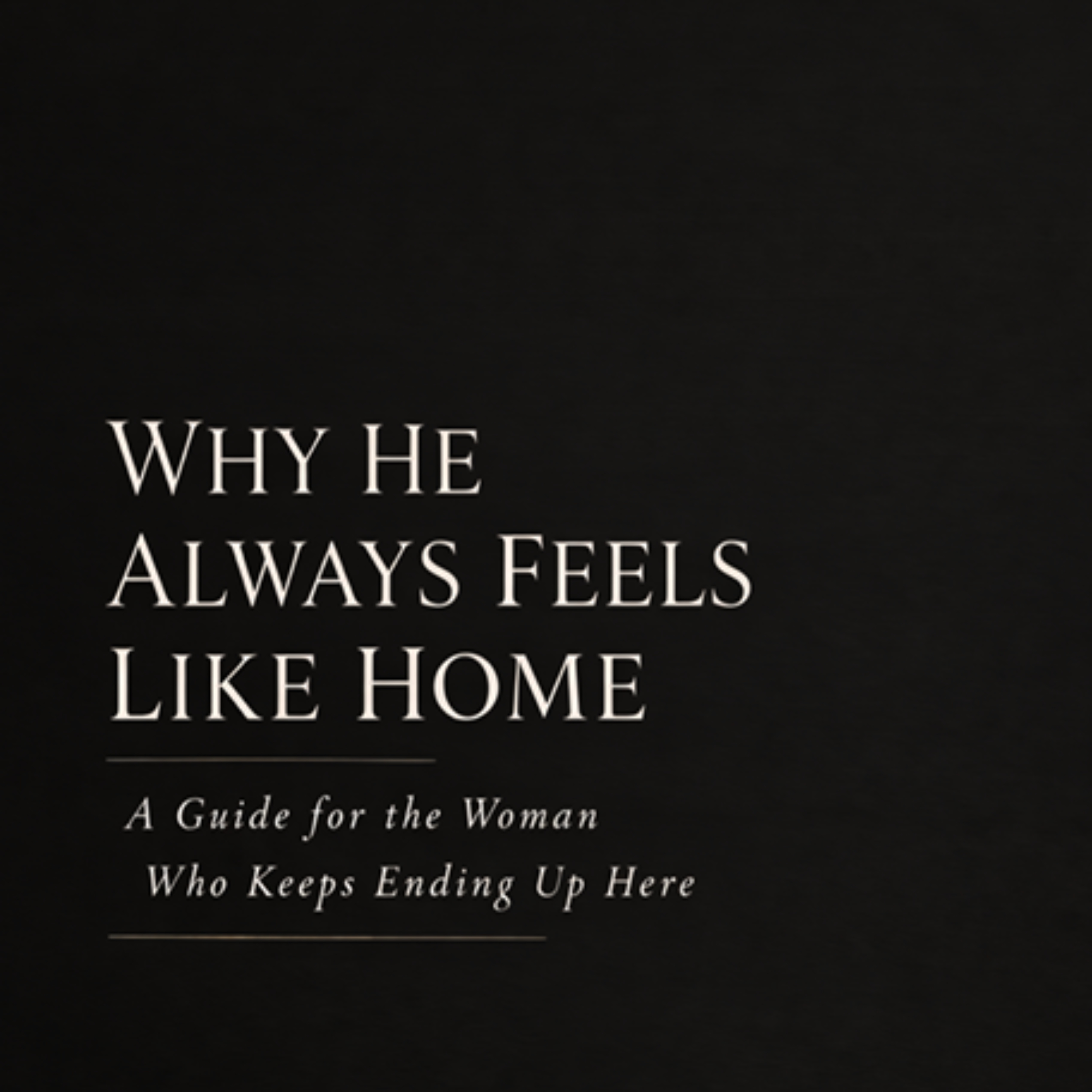 Why He Always Feels Like Home