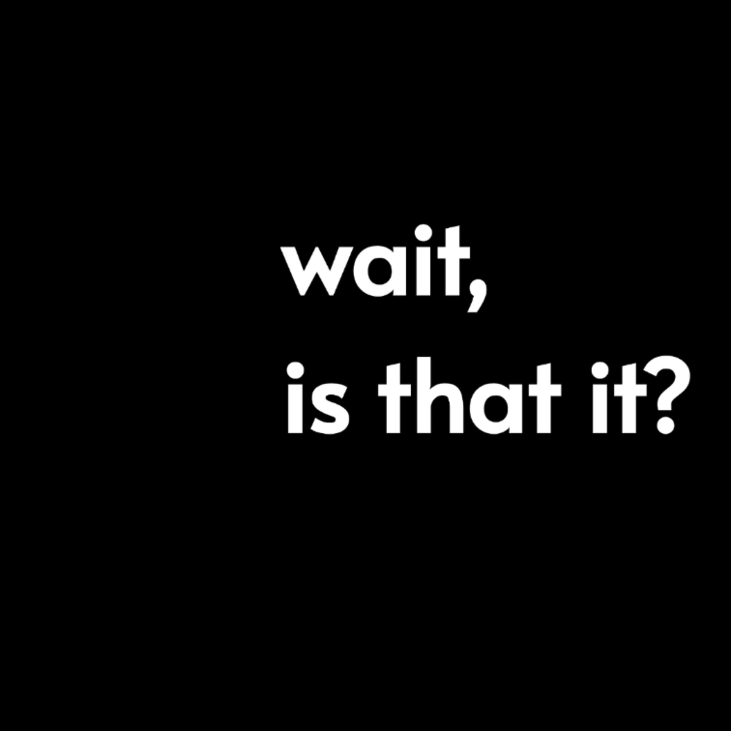 Wait, is that it? cover