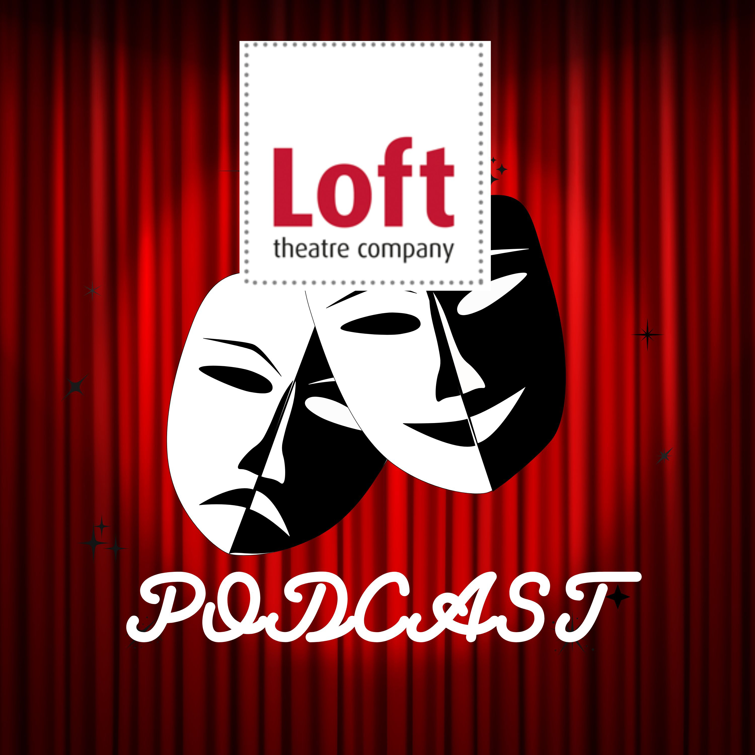 The Loft Theatre Podcast podcast artwork