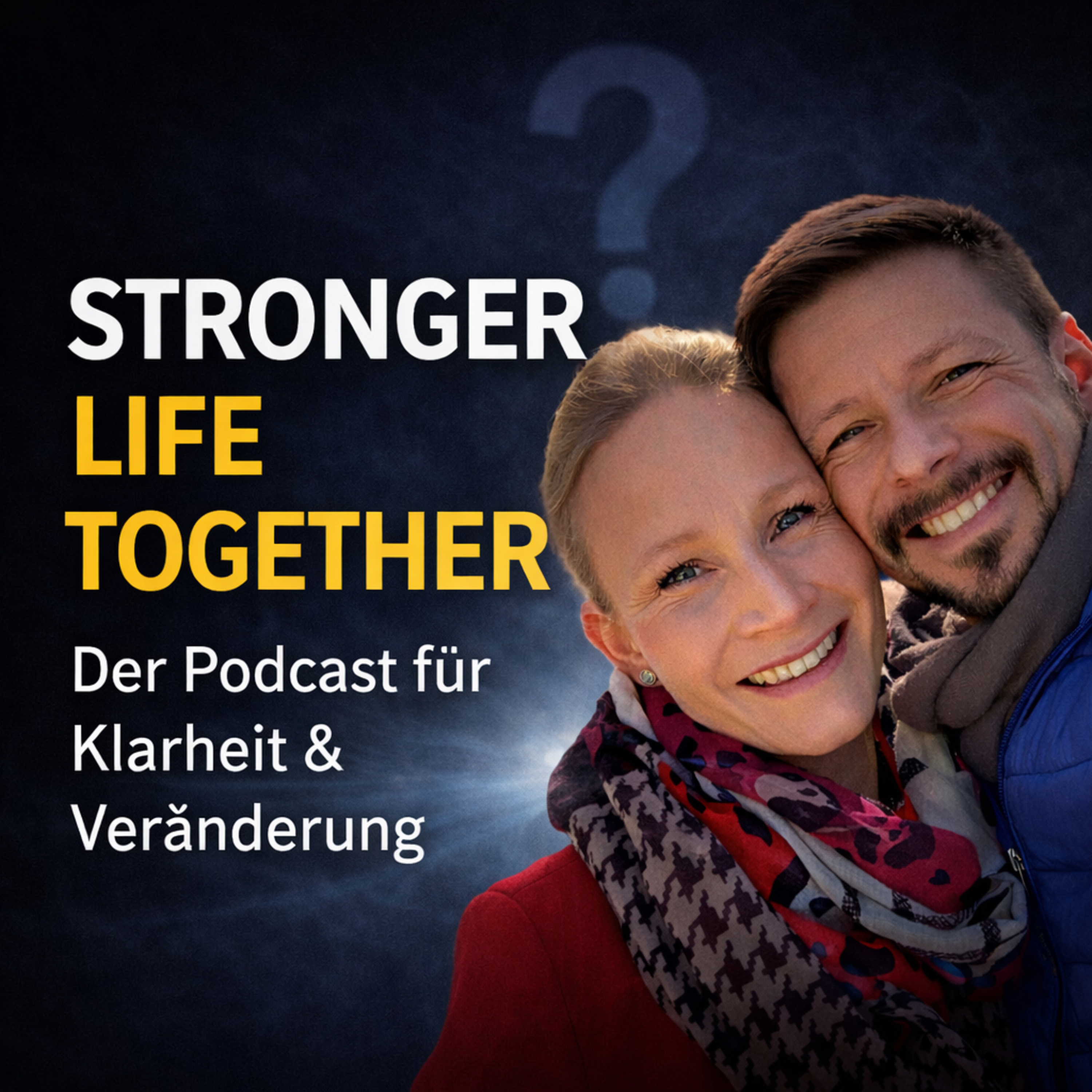 Stronger Life Together – Der Podcast für Klarheit und Veränderung