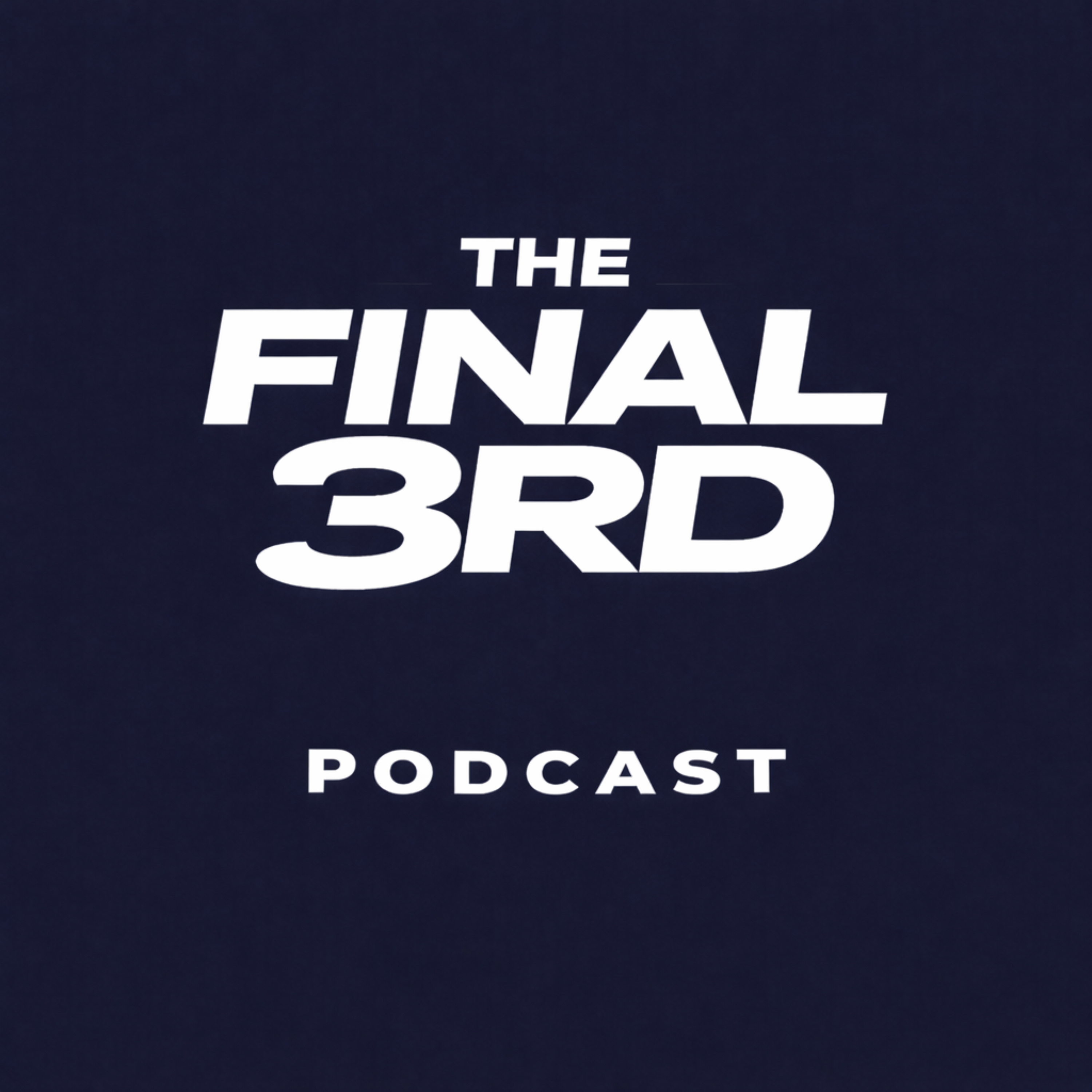 The Final 3rd Podcast