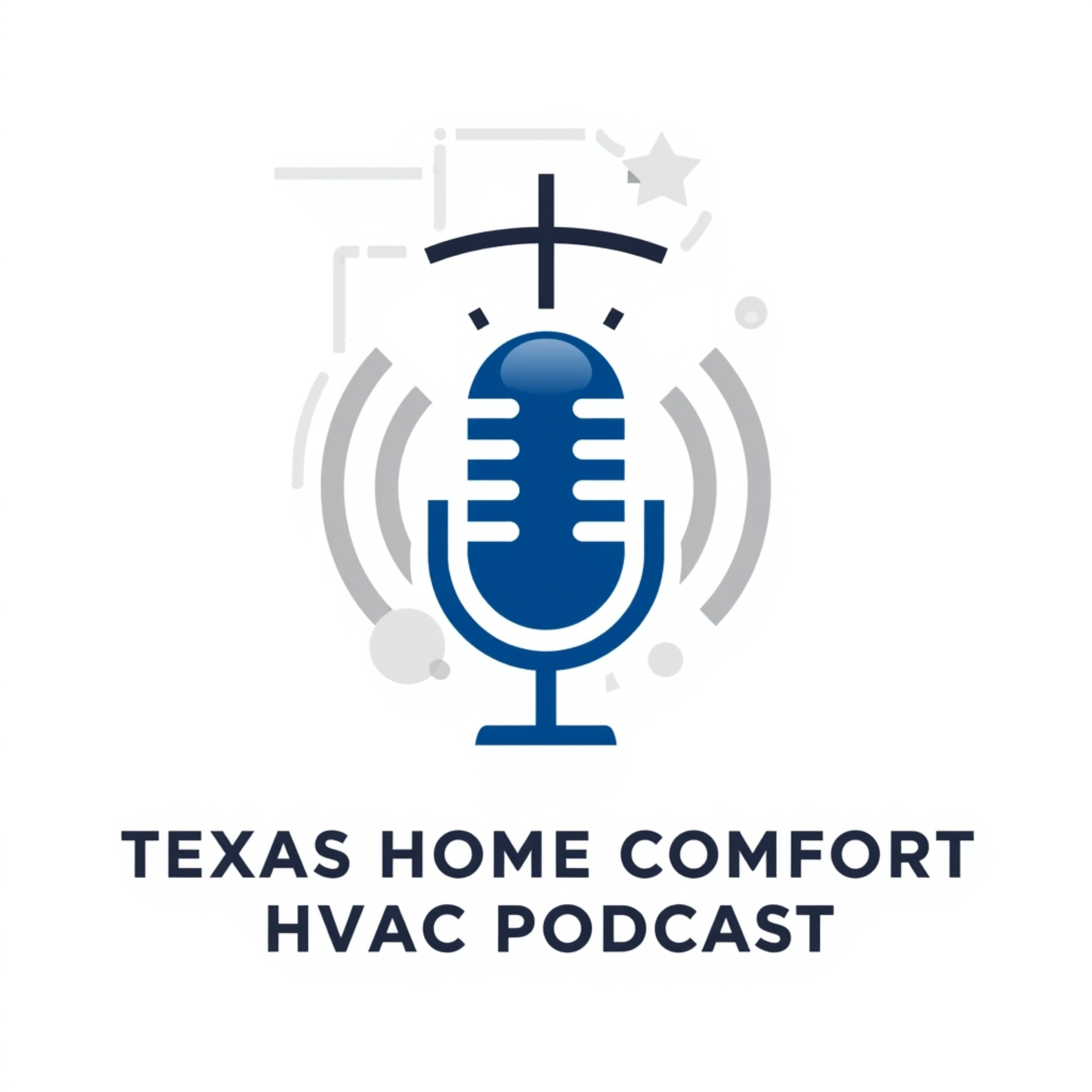 Texas Home Comfort & HVAC Podcast