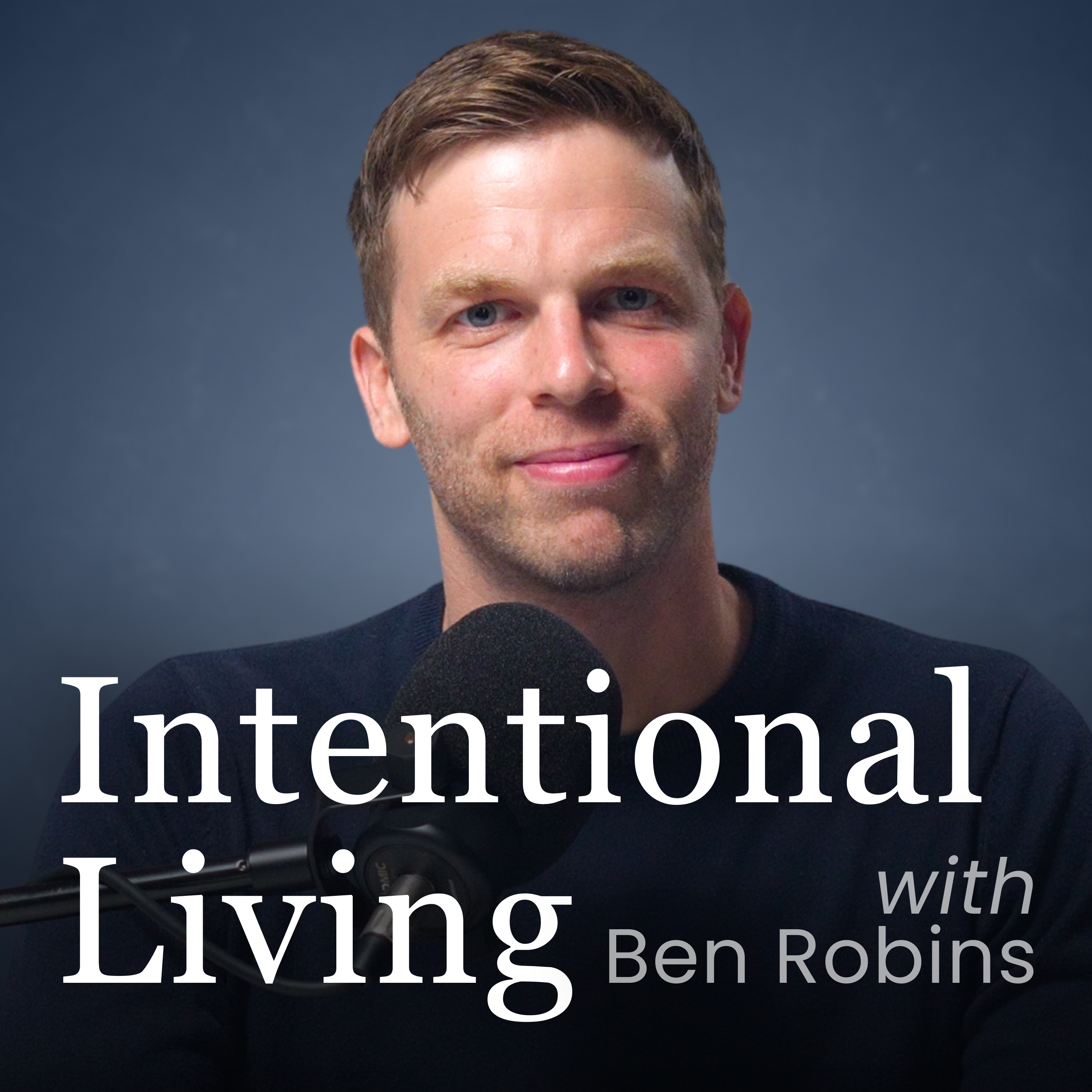 Intentional Living with Ben Robins podcast artwork