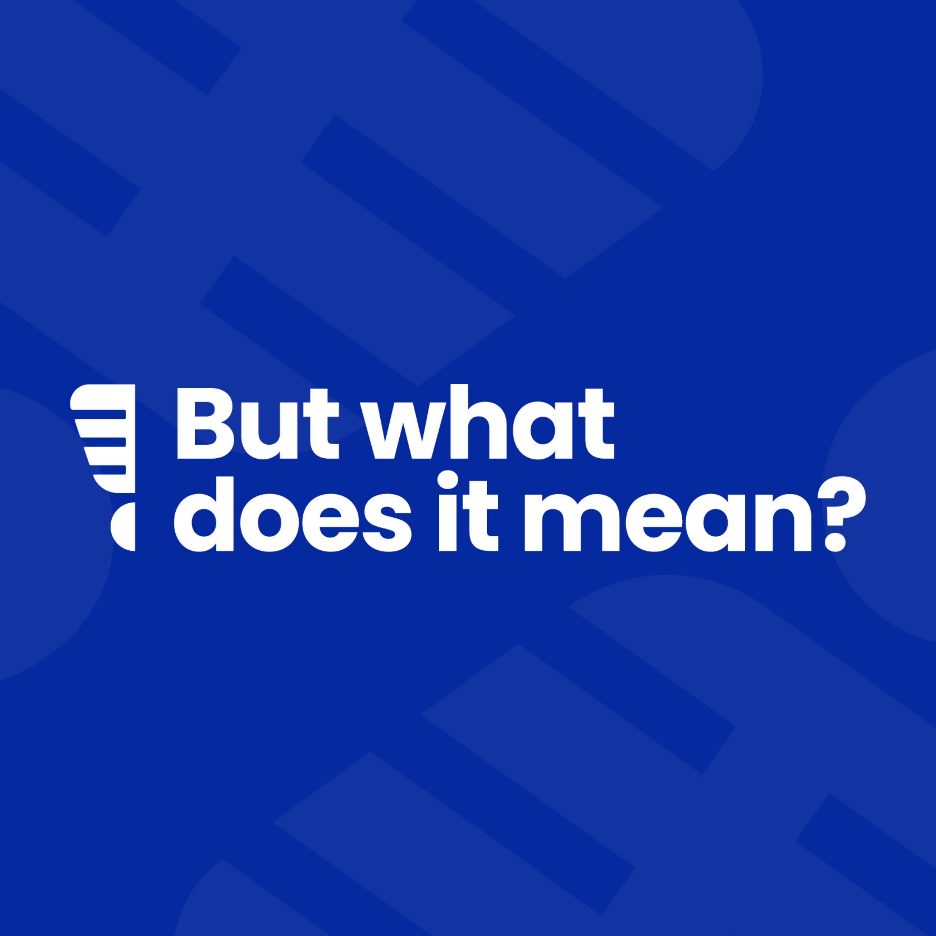 But What Does It Mean podcast artwork