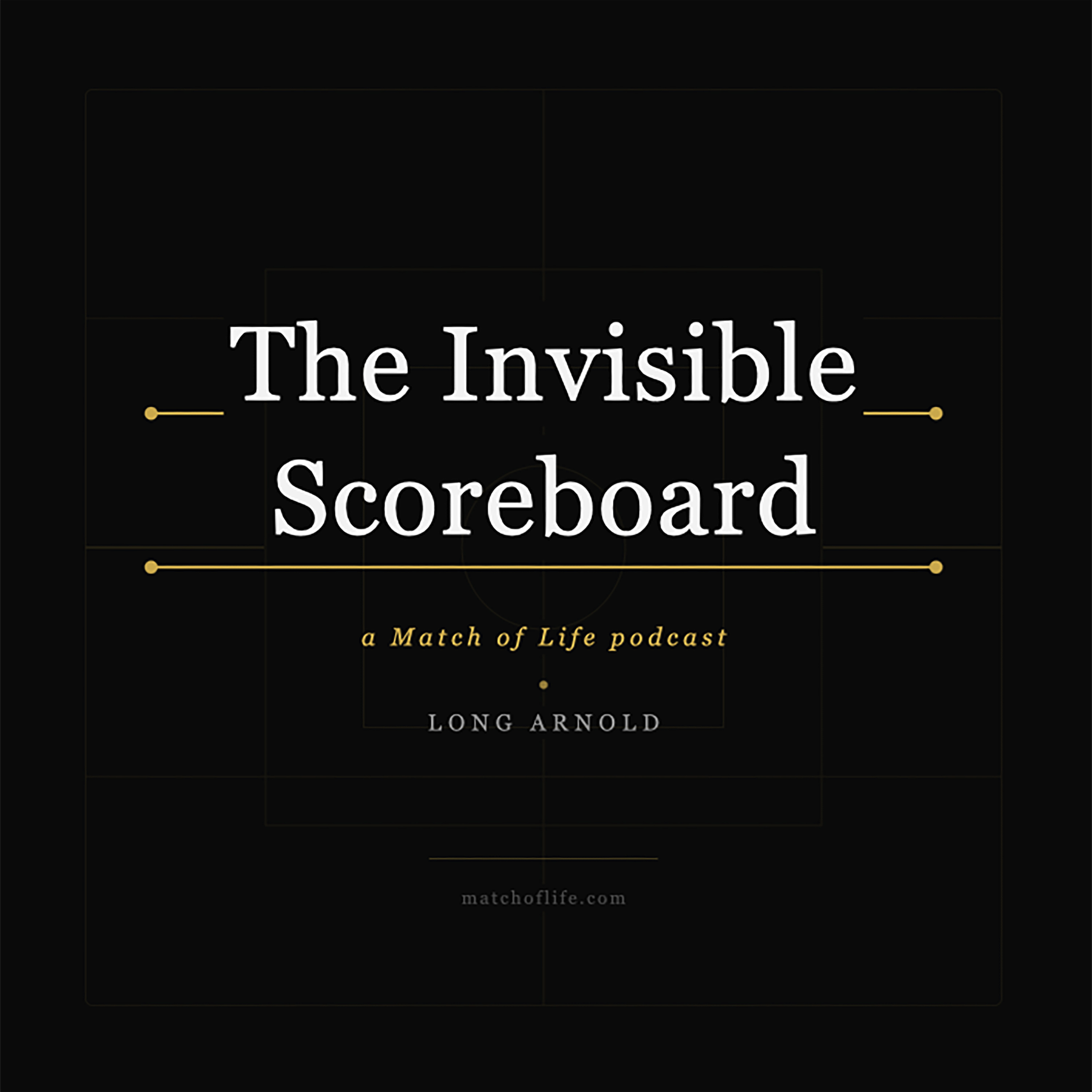 The Invisible Scoreboard — a Match of Life Podcast