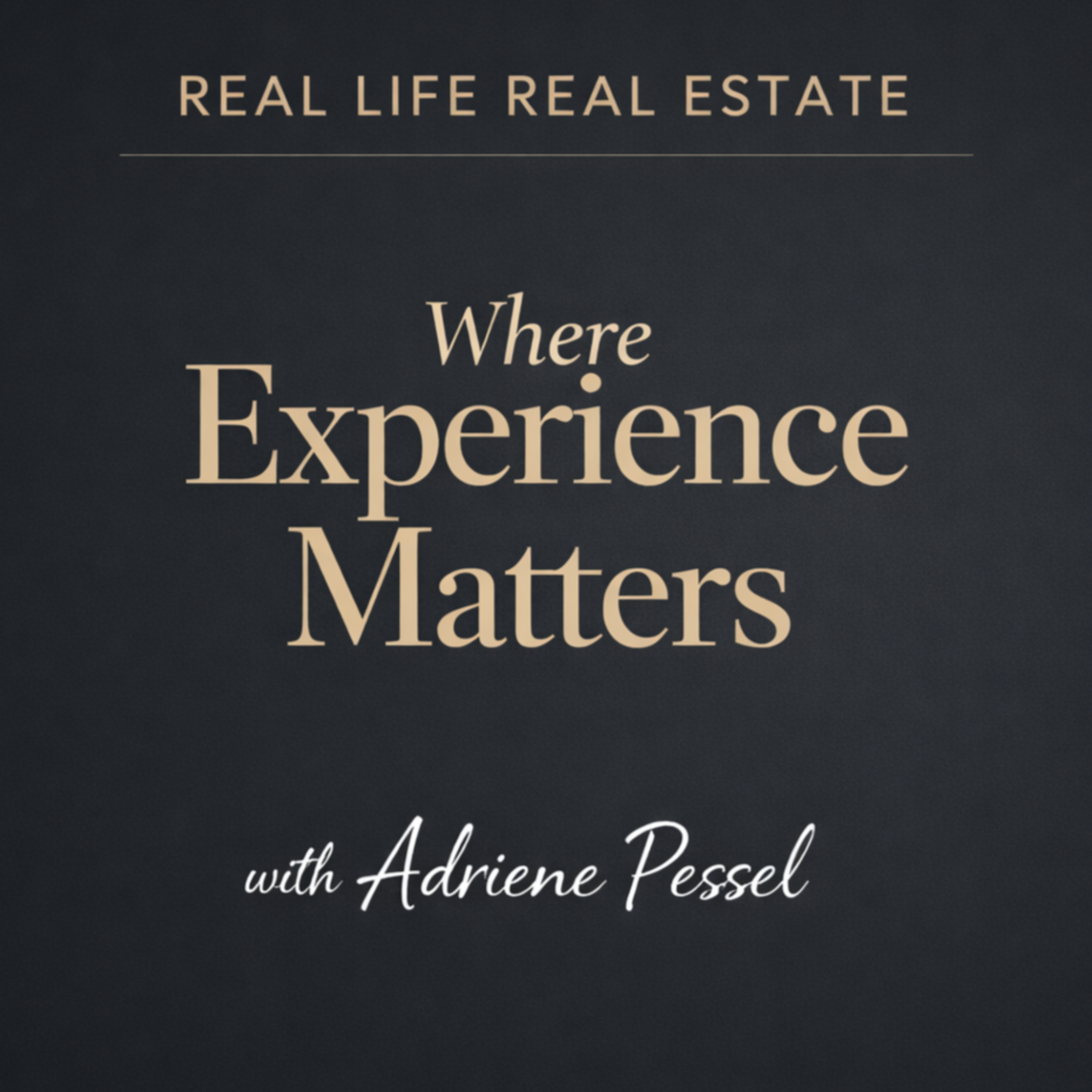 Real Life Real Estate, Where Experience Matters podcast artwork
