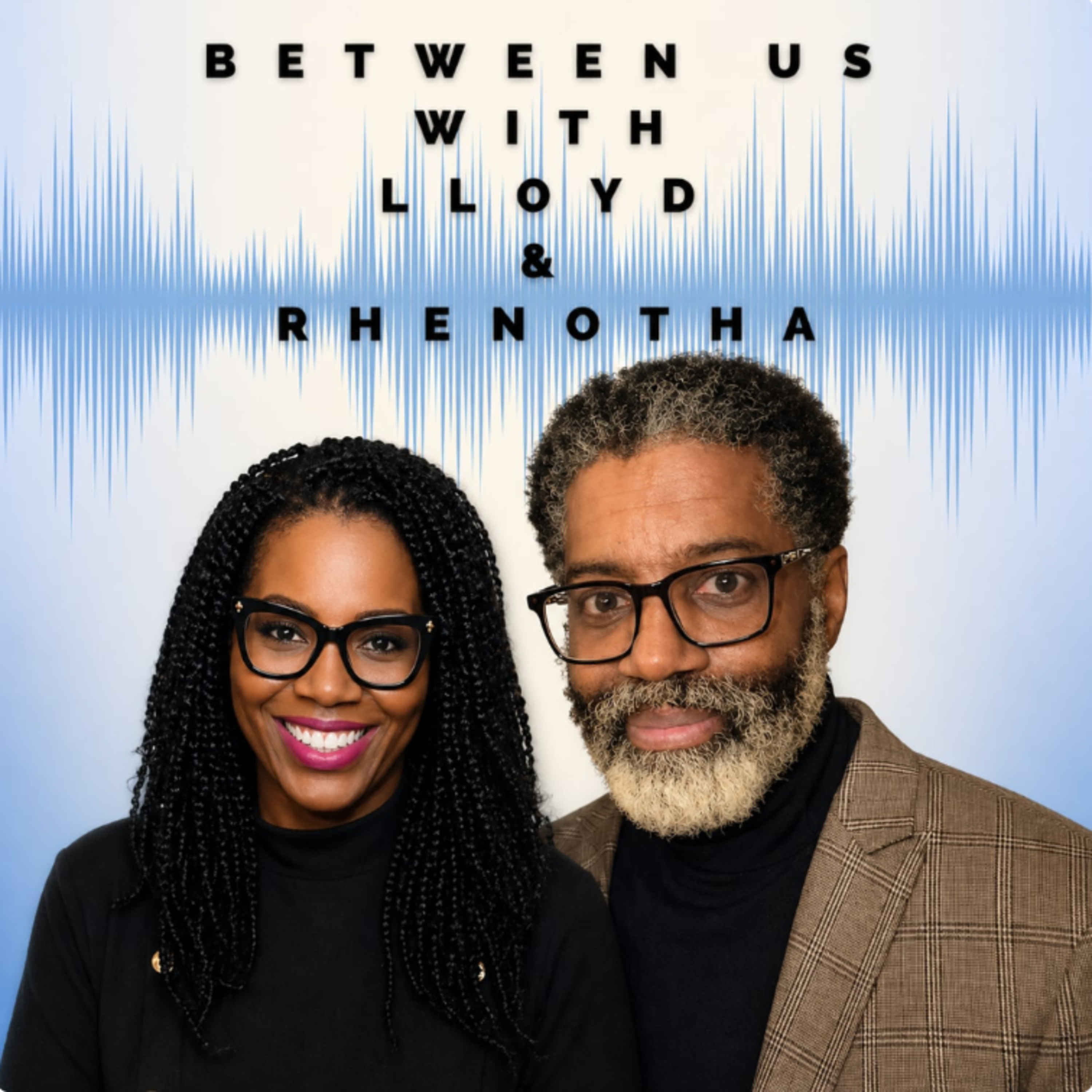 Between Us with Lloyd and Rhenotha