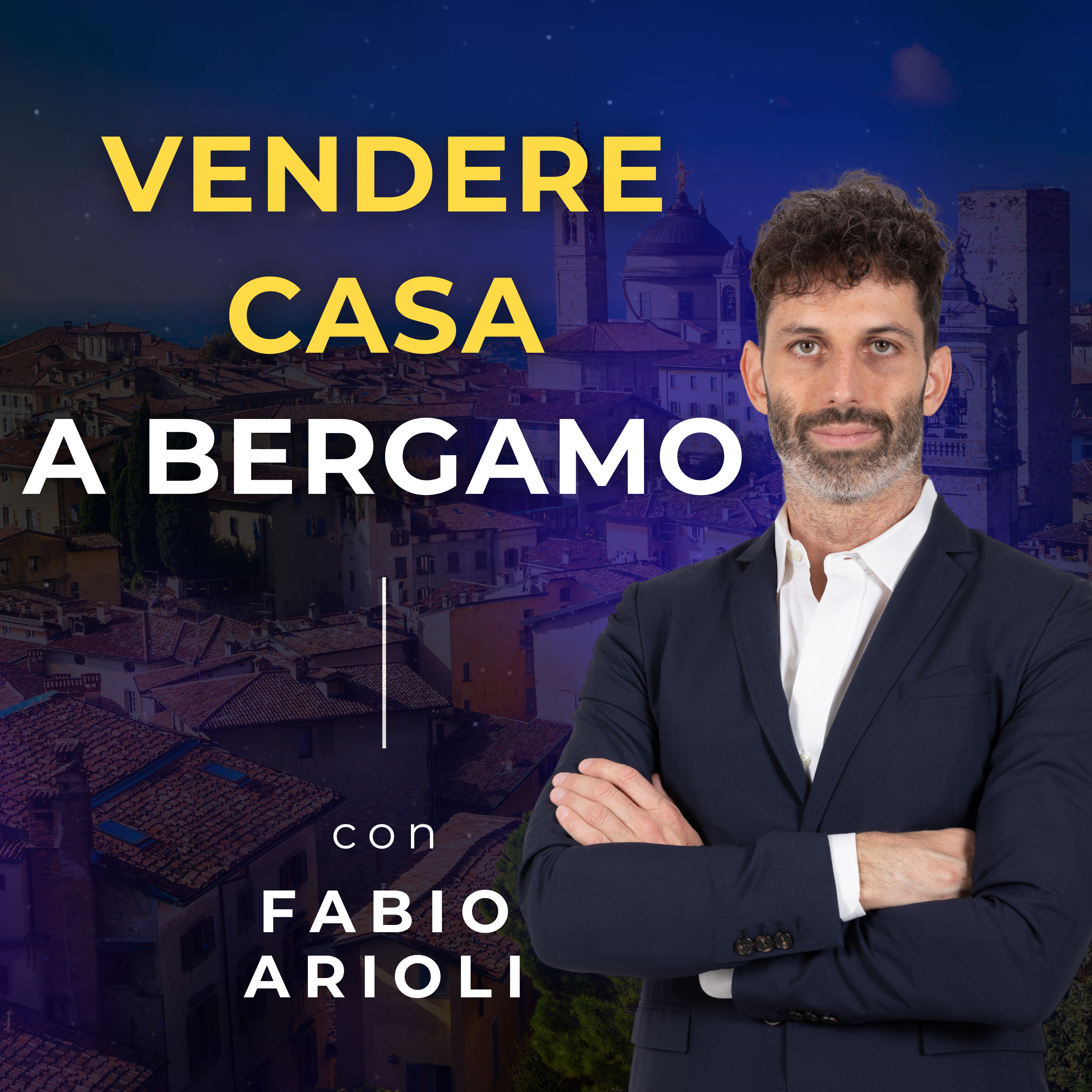 Vendere Casa a Bergamo - Il Podcast di Fabio Arioli
