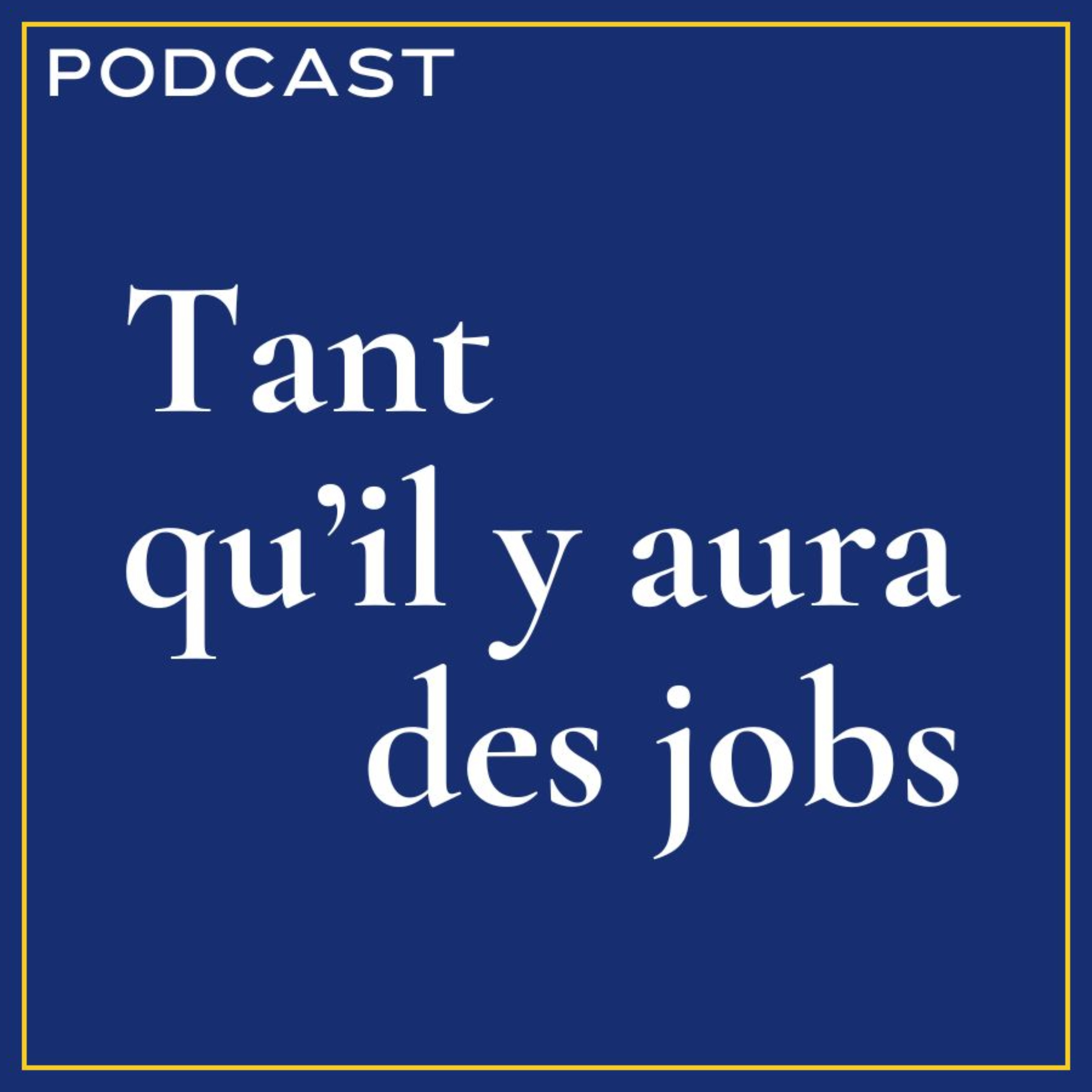 Tant qu'il y aura des jobs podcast artwork