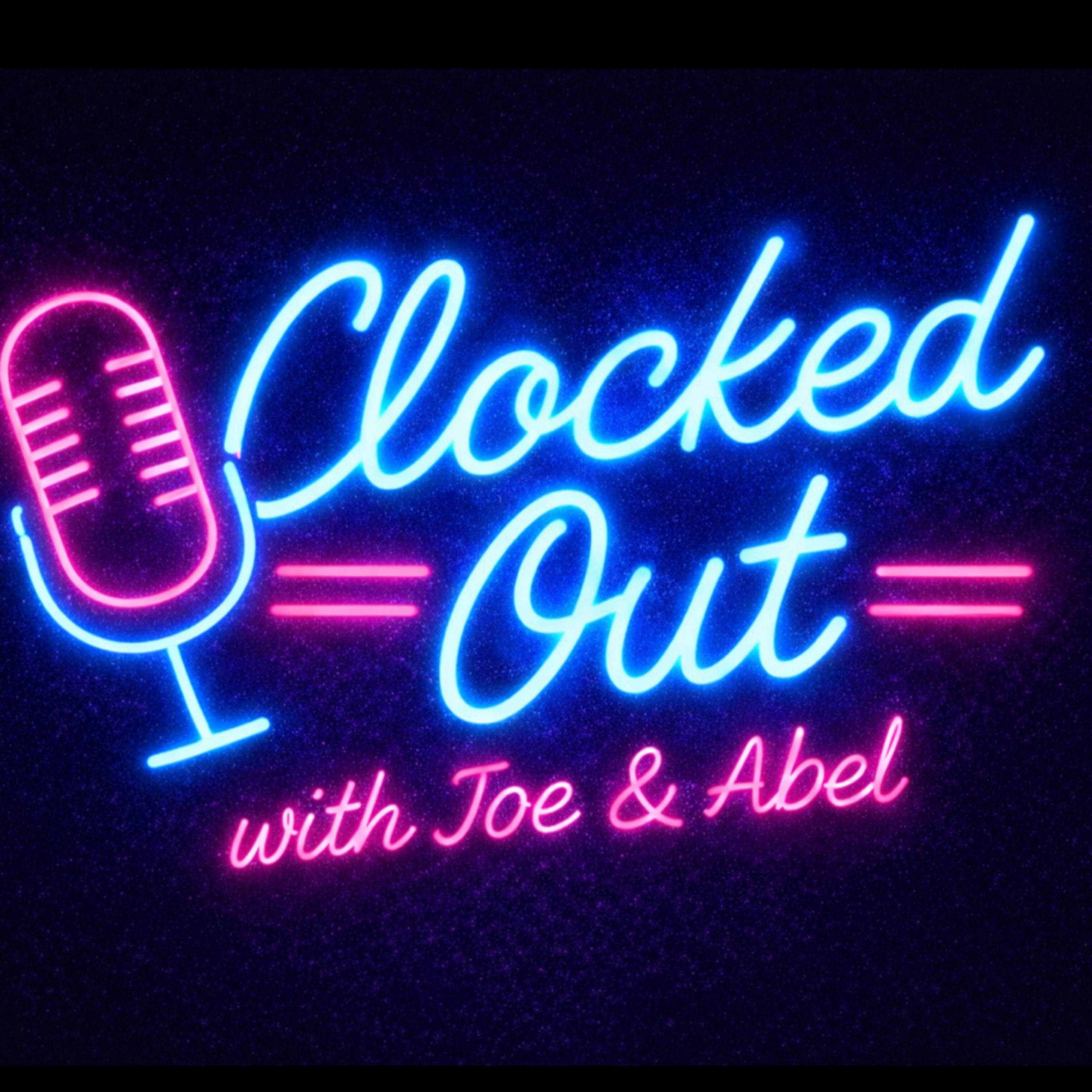 Clocked Out with Joe and Abel