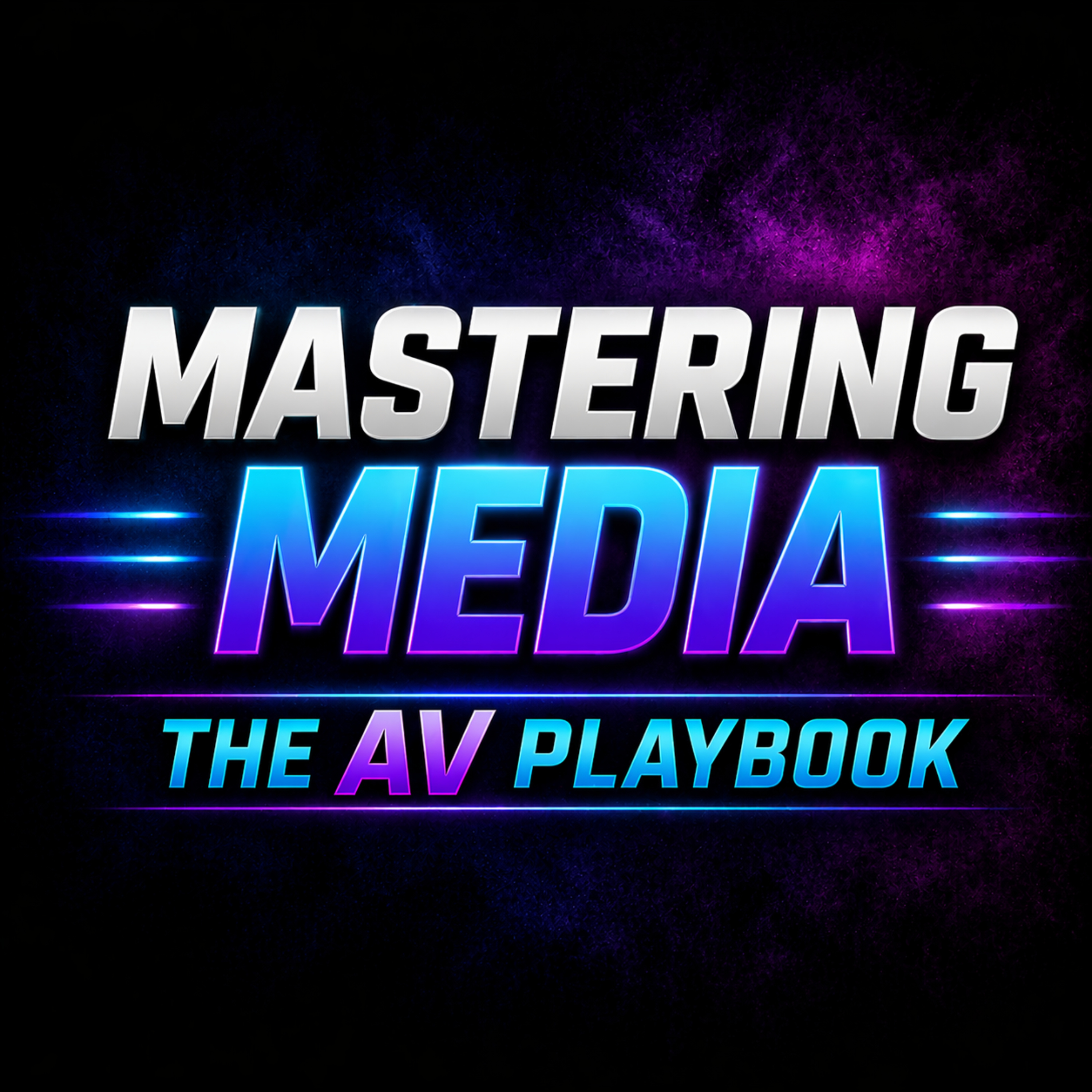Mastering Media: The AV Playbook