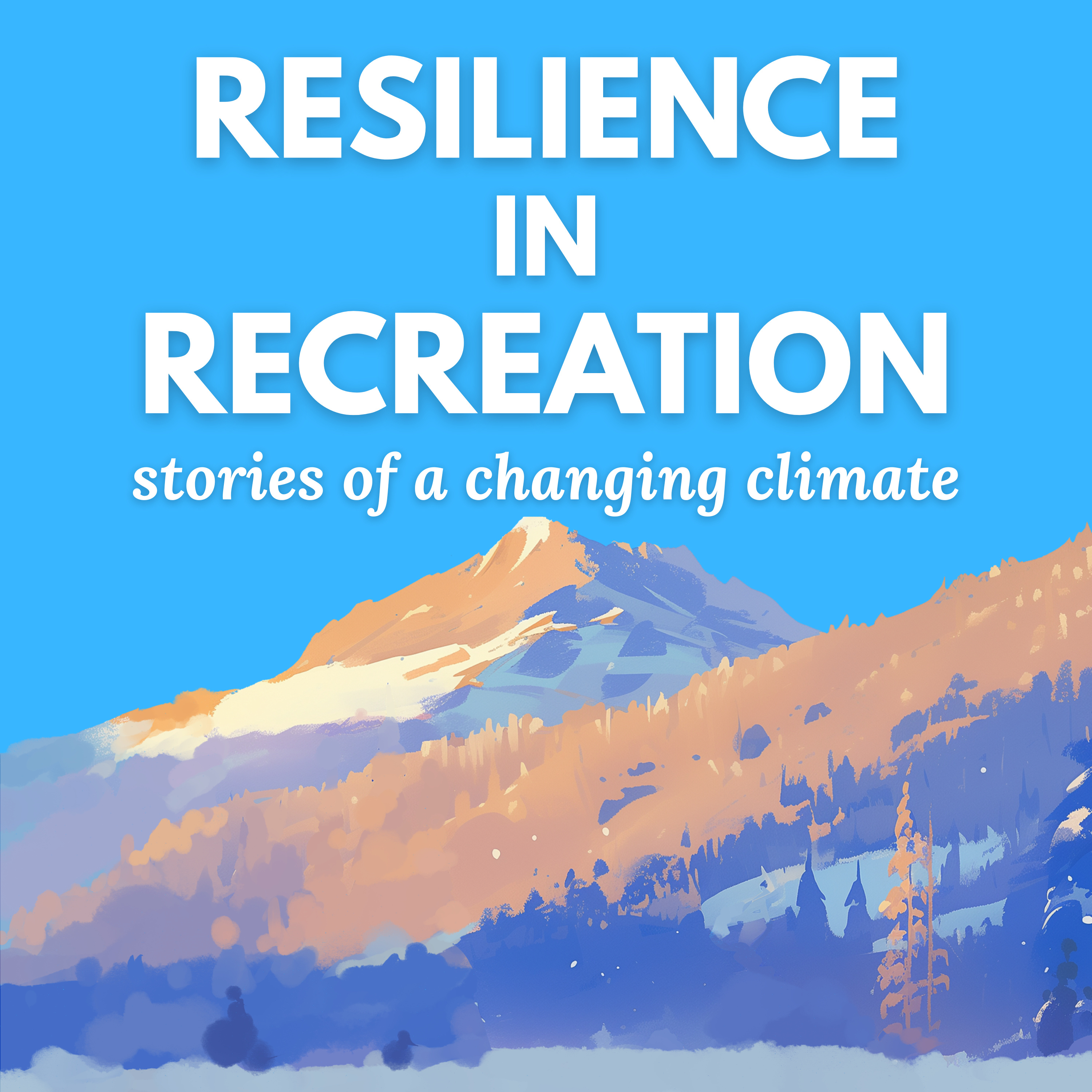 Resilience in Recreation: Stories of a Changing Climate