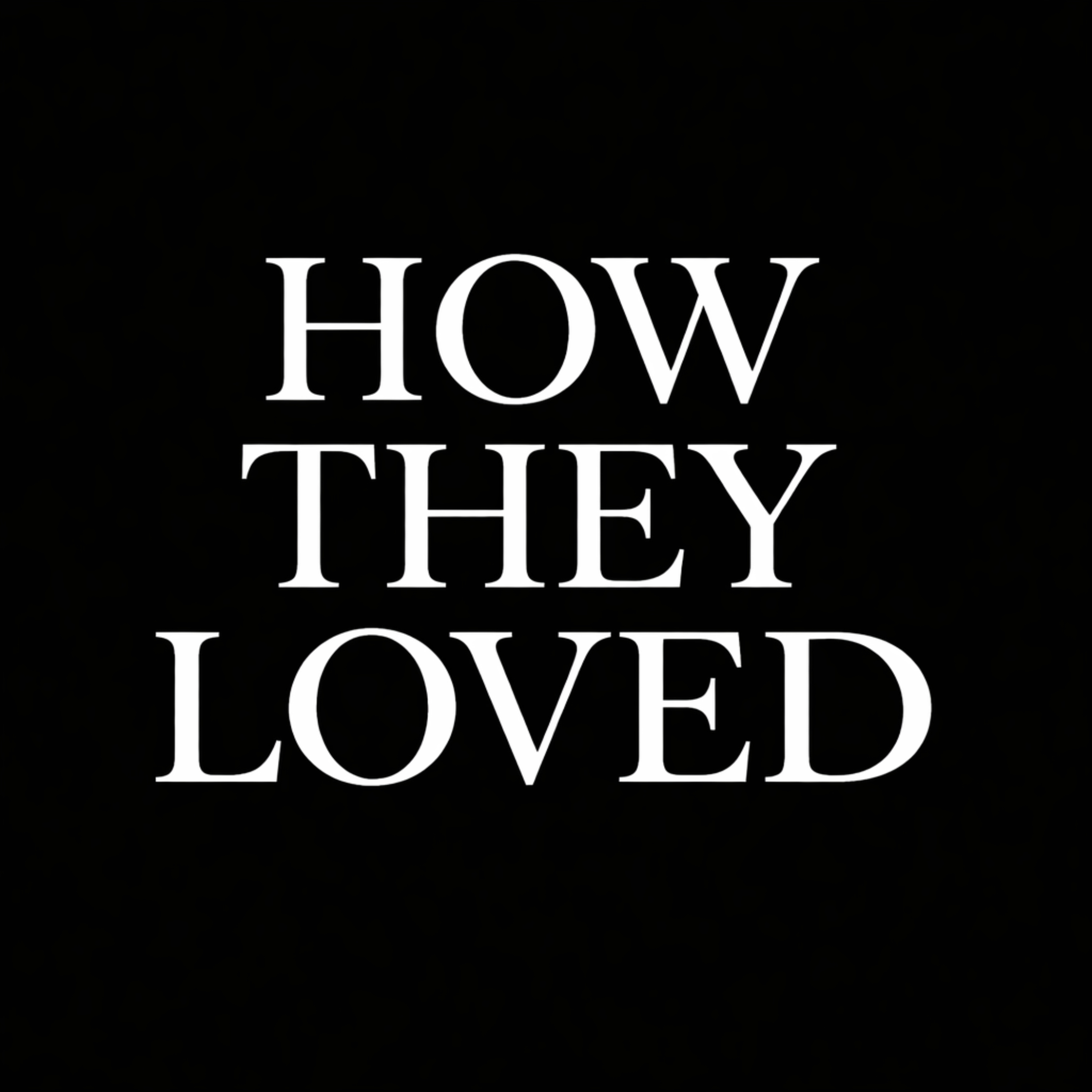How They Loved