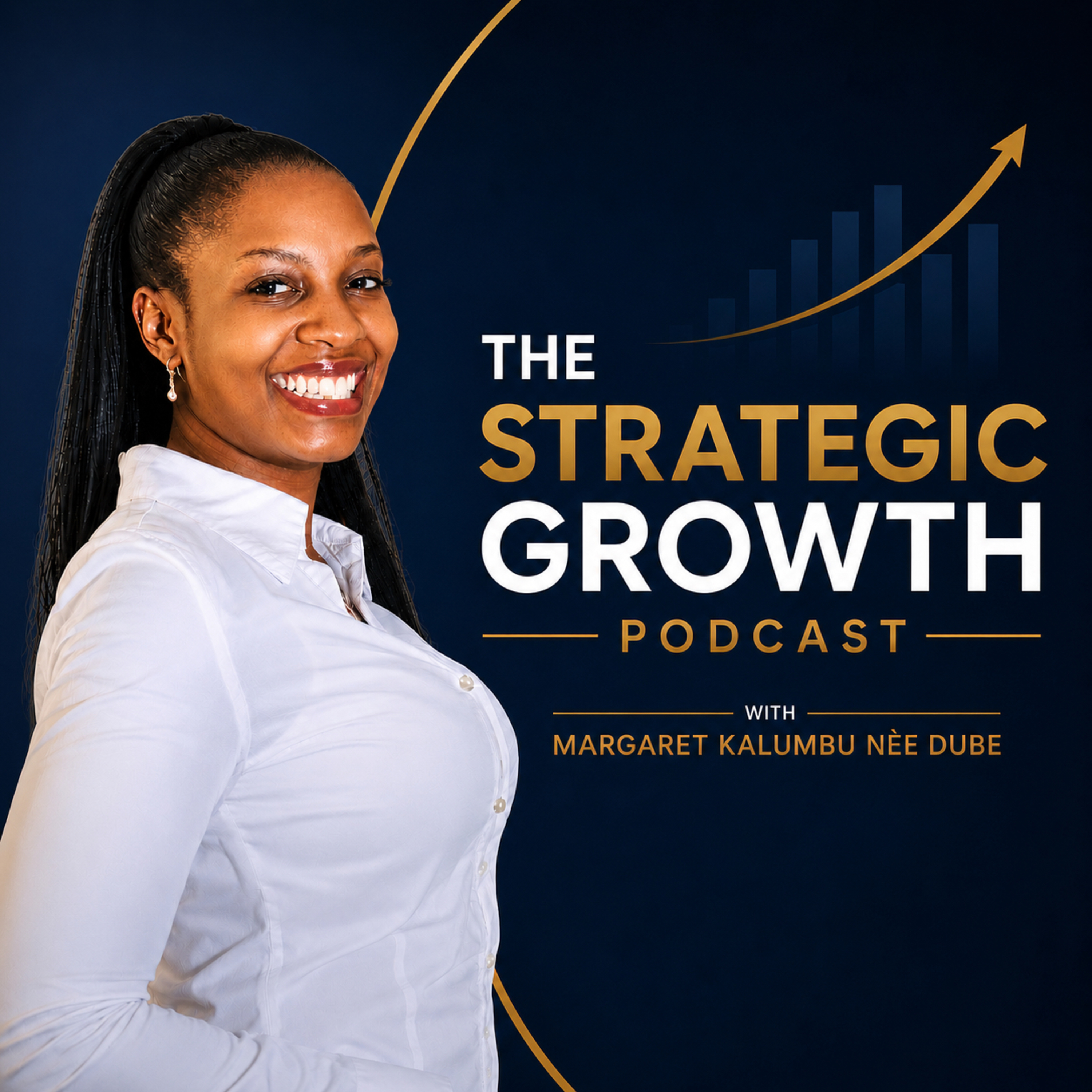 The Strategic Growth Podcast with Margaret Kalumbu nèe Dube