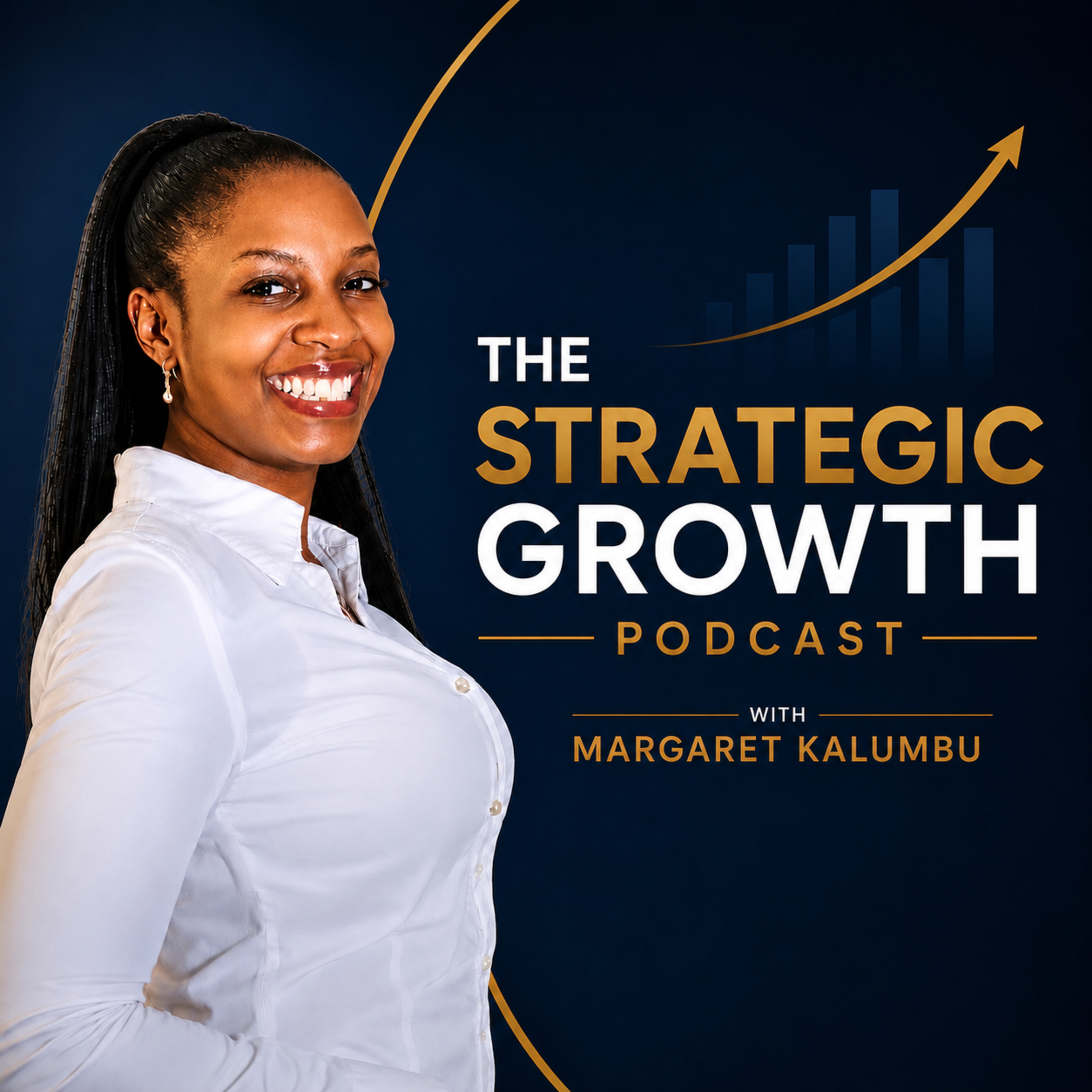 The Strategic Growth Podcast with Margaret Kalumbu