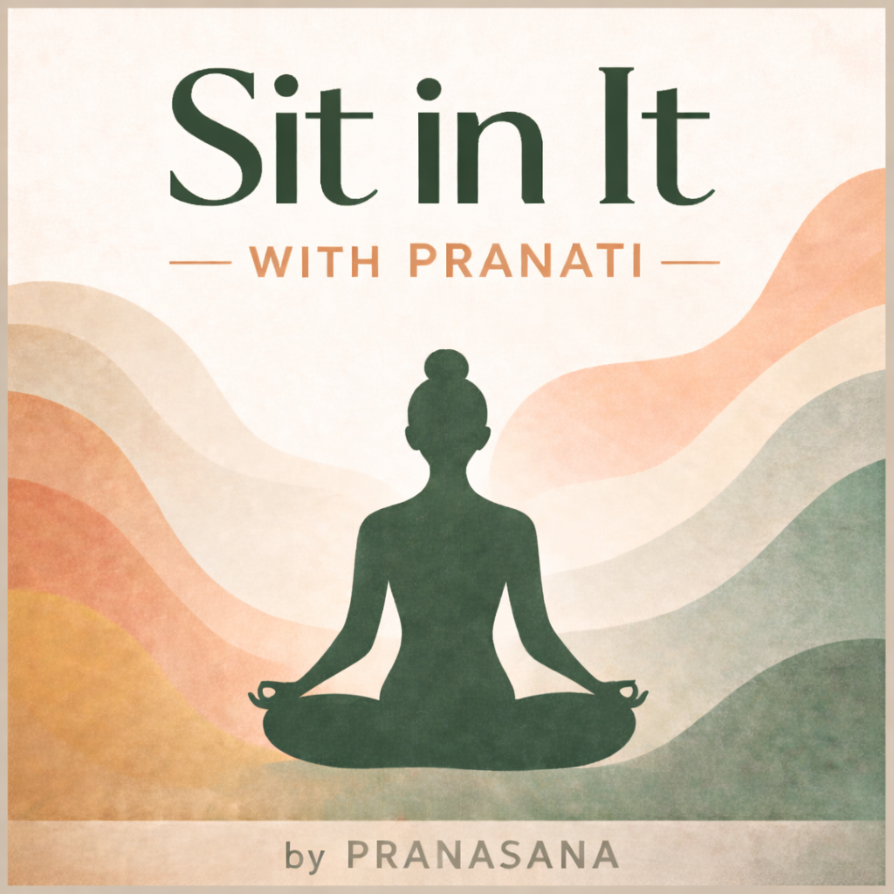 Sit in It with Pranati podcast artwork