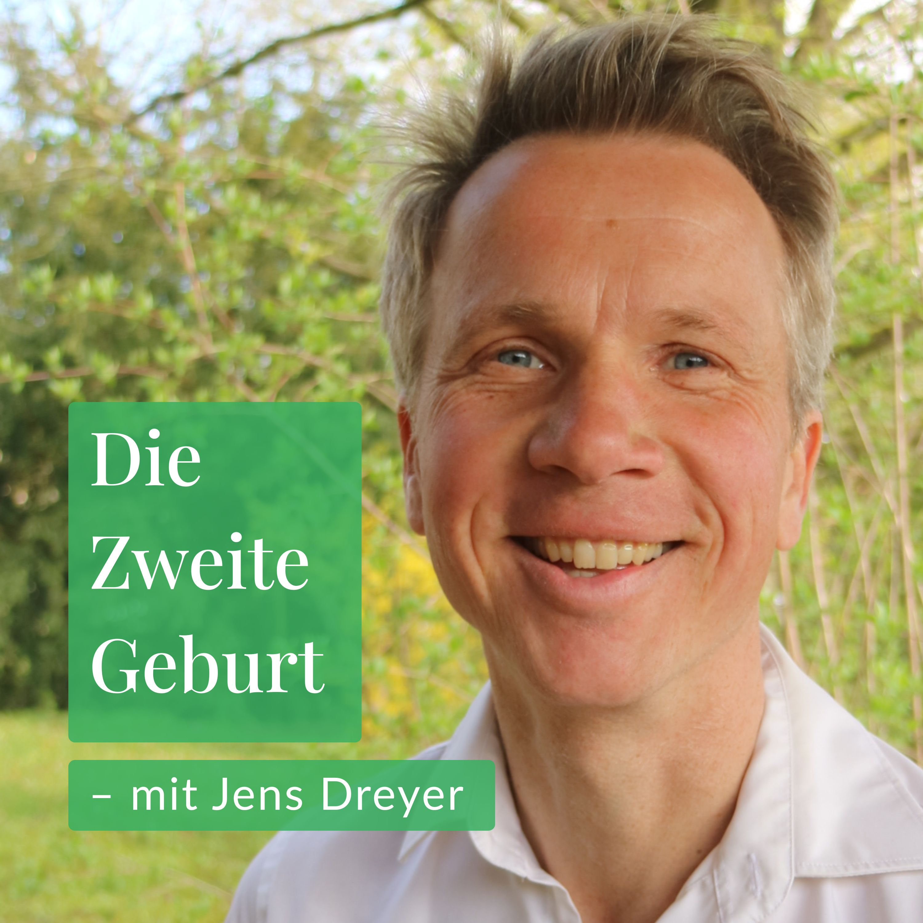 Die Zweite Geburt – mit Jens Dreyer