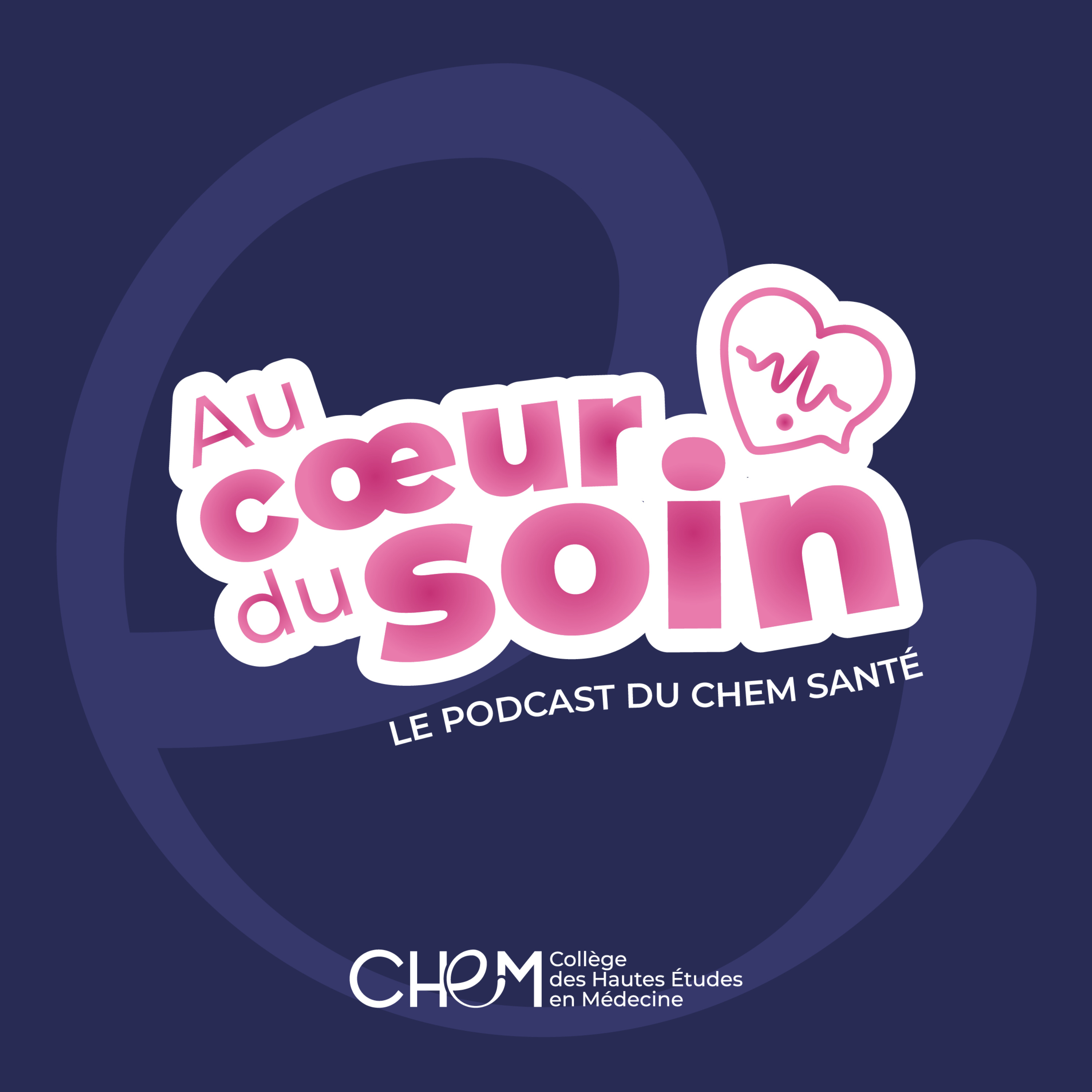 Au cœur du soin - Le Podcast du CHEM Santé