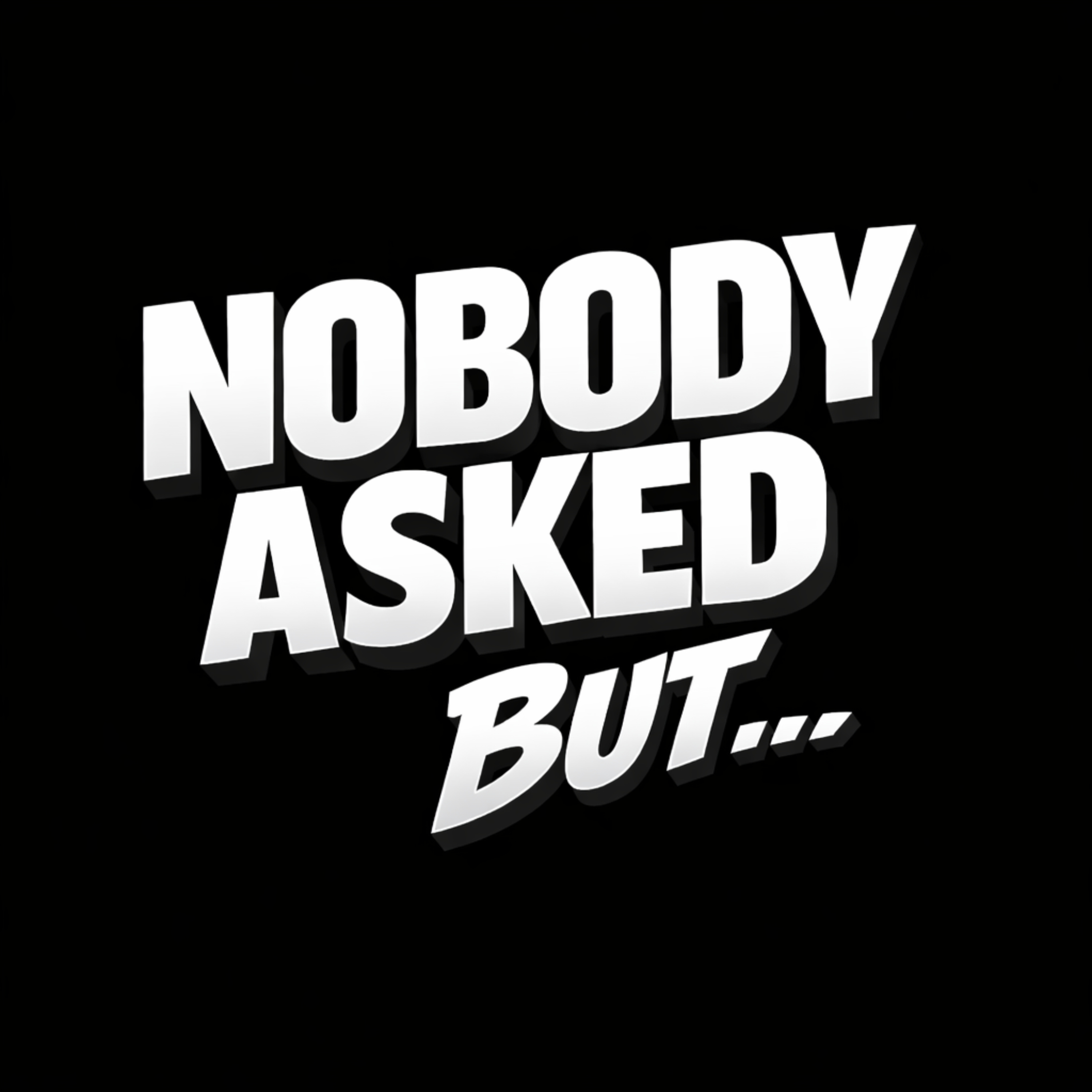 Nobody Asked But… cover