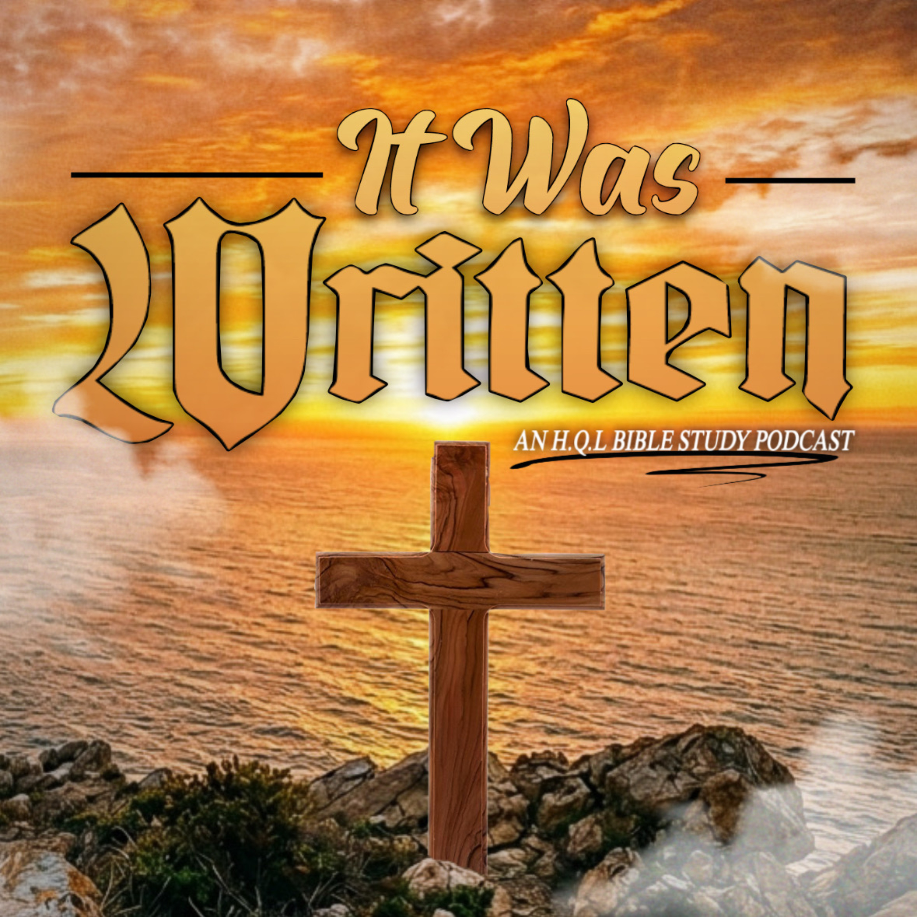 It Was Written ( An H.Q.L Bible Study Podcast)
