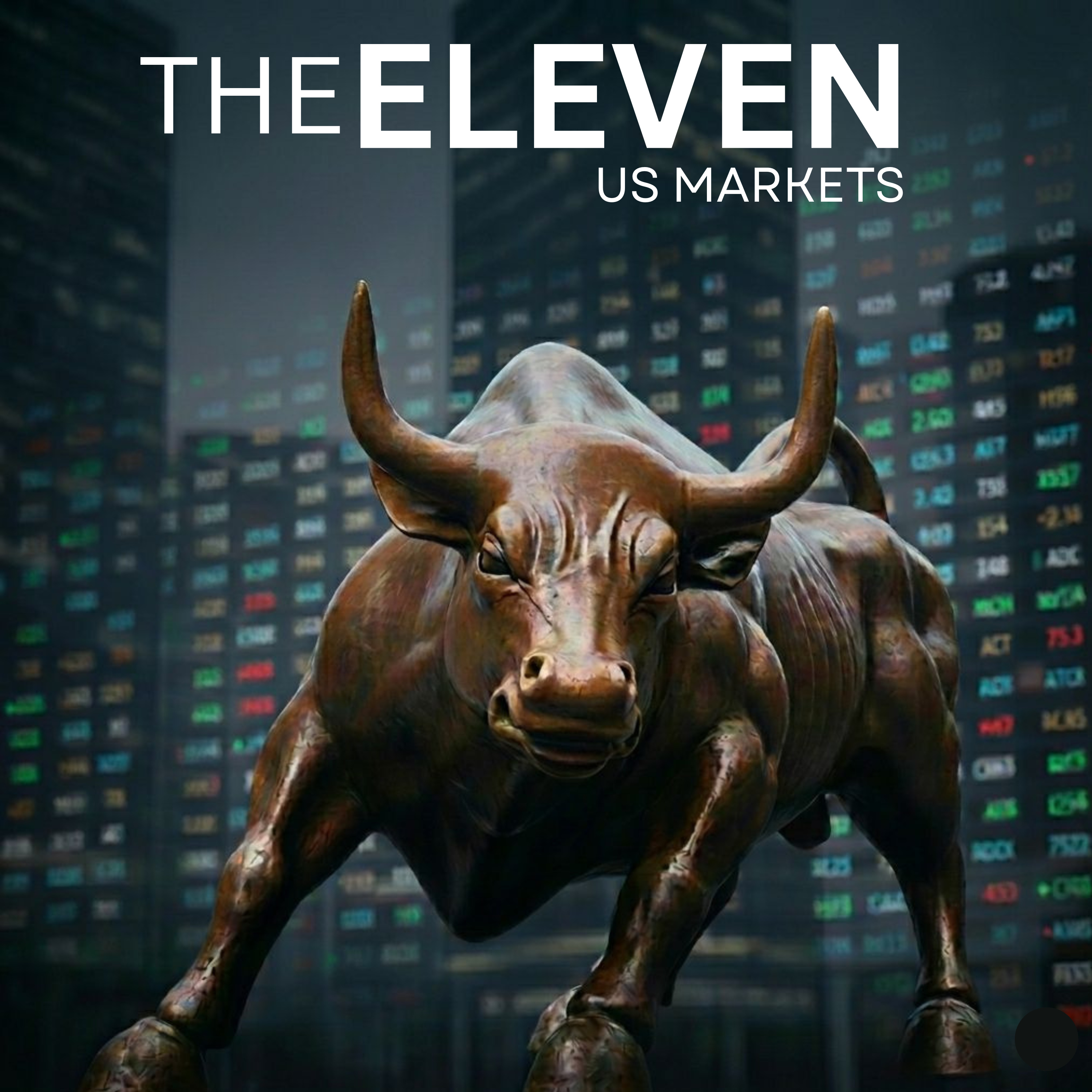 The ELEVEN: US Markets