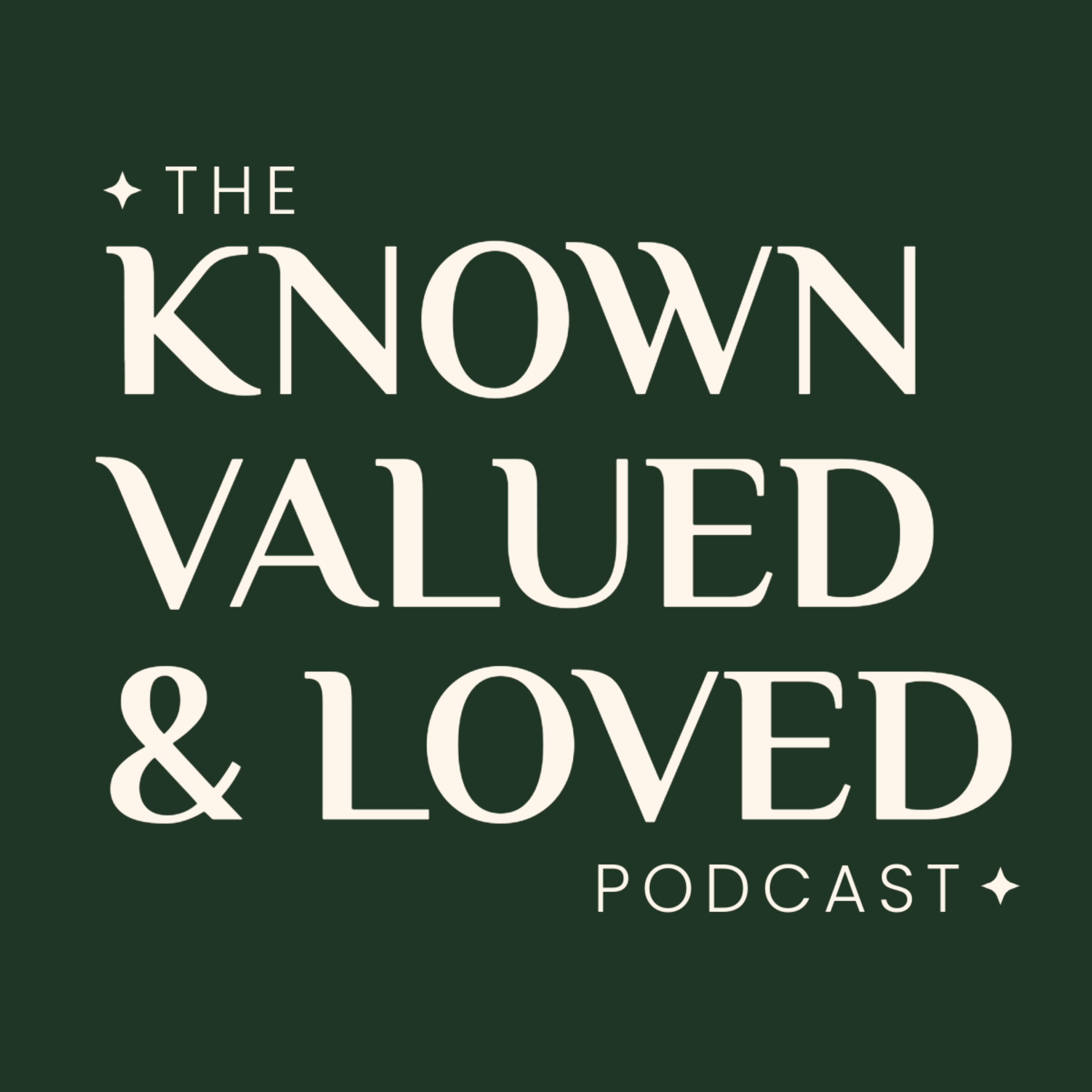 The Known Valued and Loved Podcast