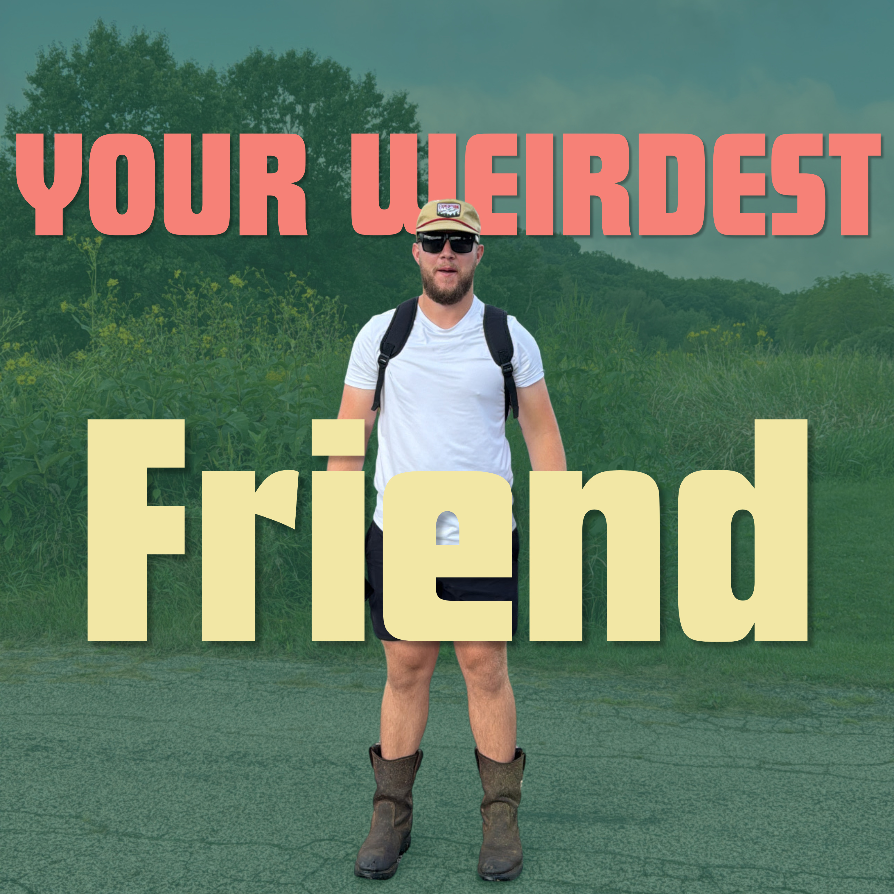 Your Weirdest Friend