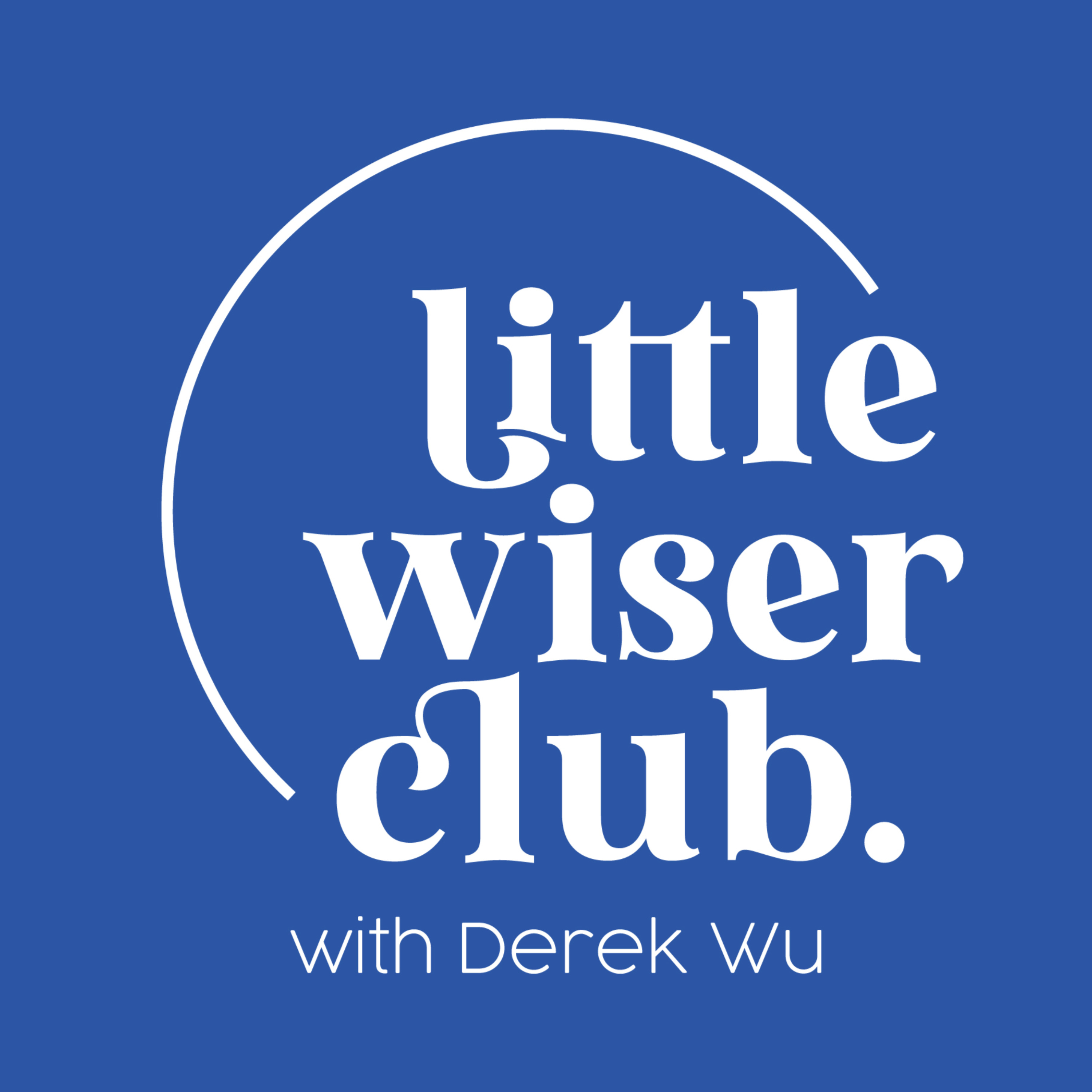 Little Wiser Club with Derek Wu