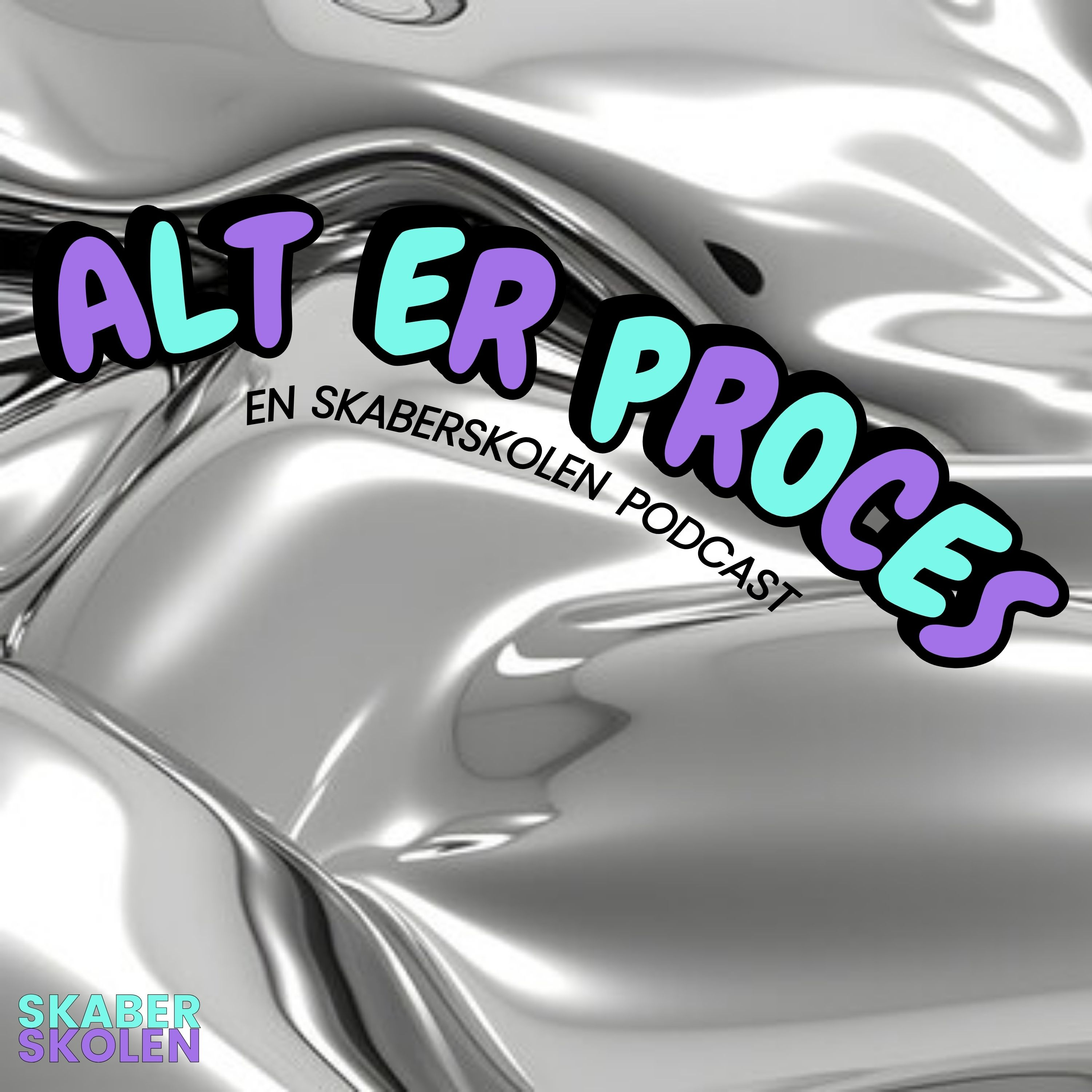 Alt Er Proces - en Skaberskolen podcast