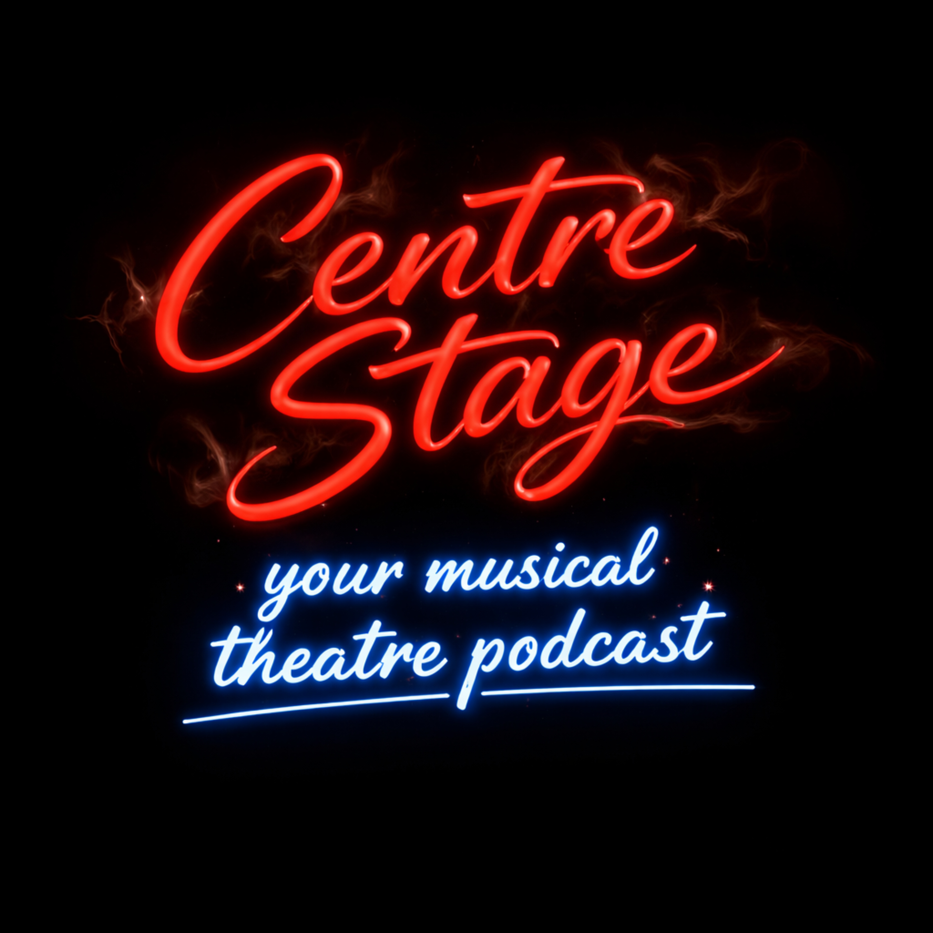 Centre Stage: Your Musical Theatre Podcast