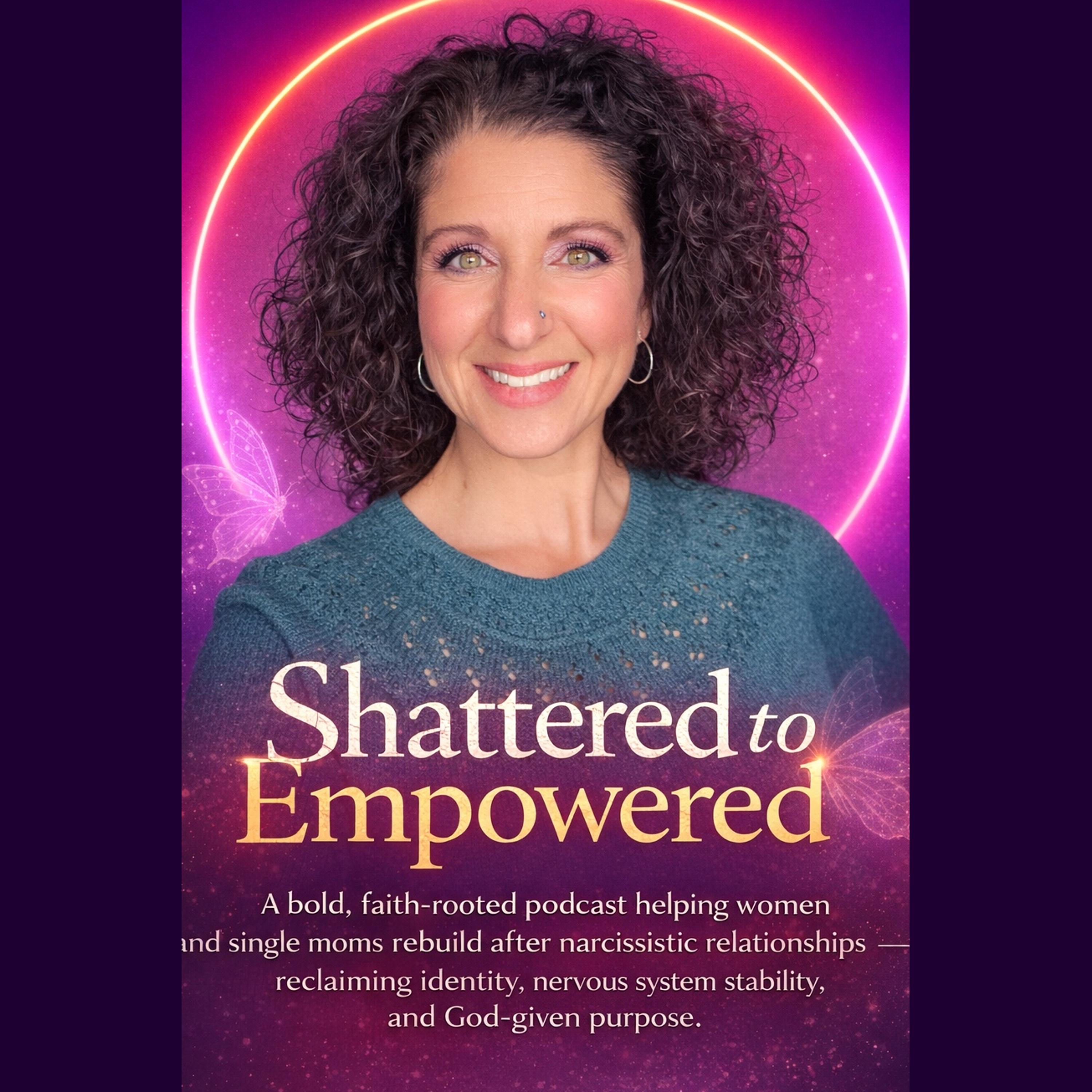 Shattered to Empowered