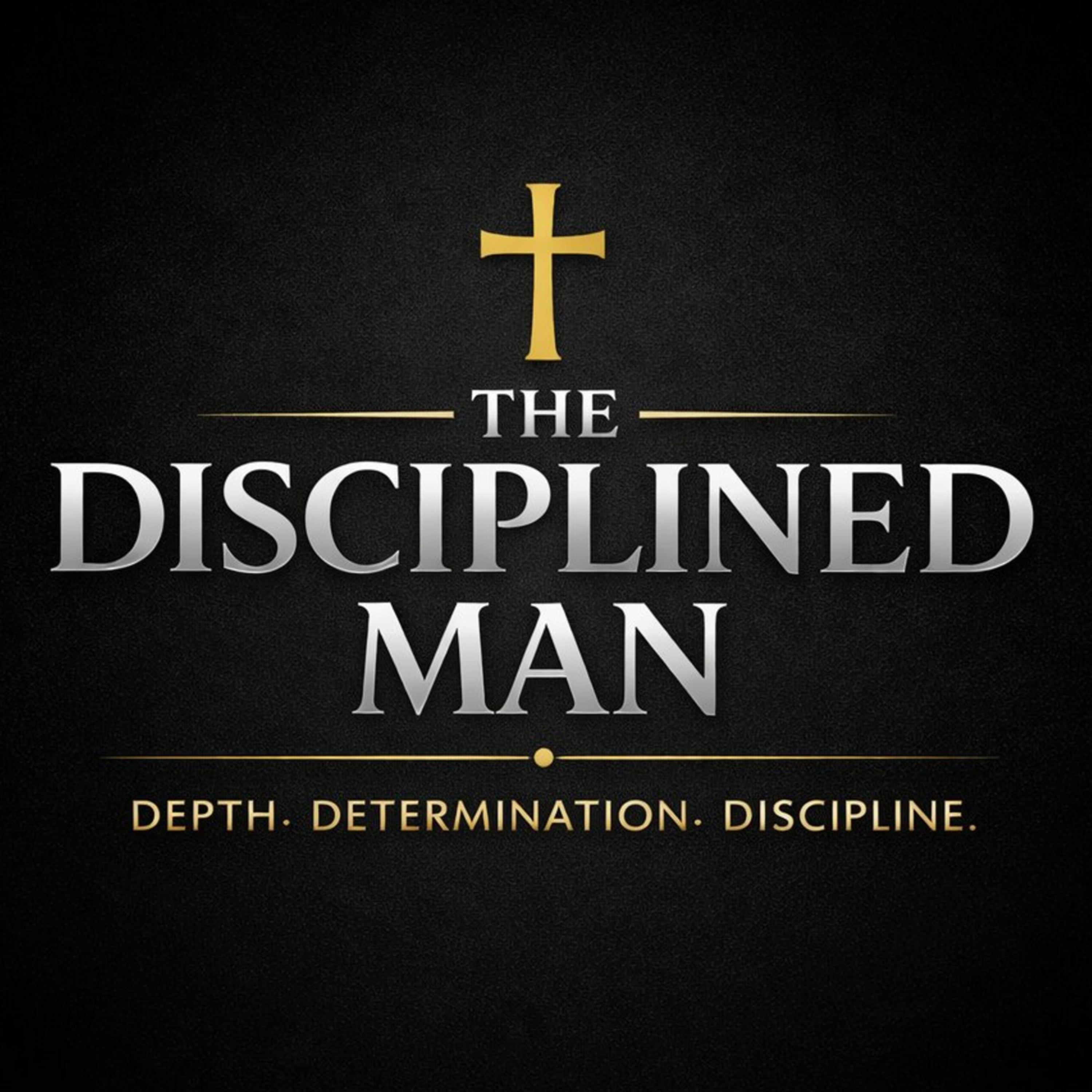 The Disciplined Man Podcast