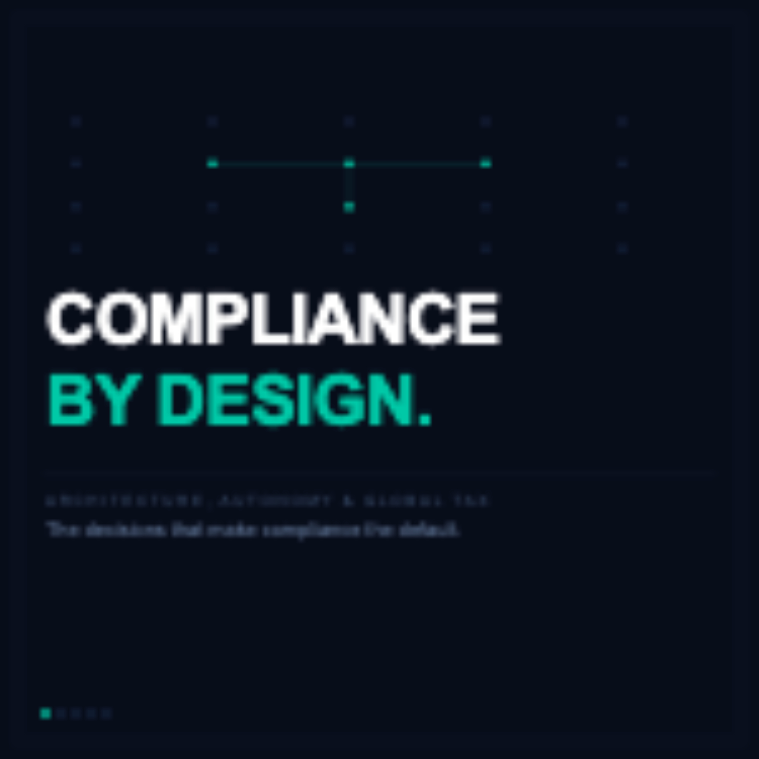 Series 3 - Architecture Is Tax: Designing the Compliant Enterprise