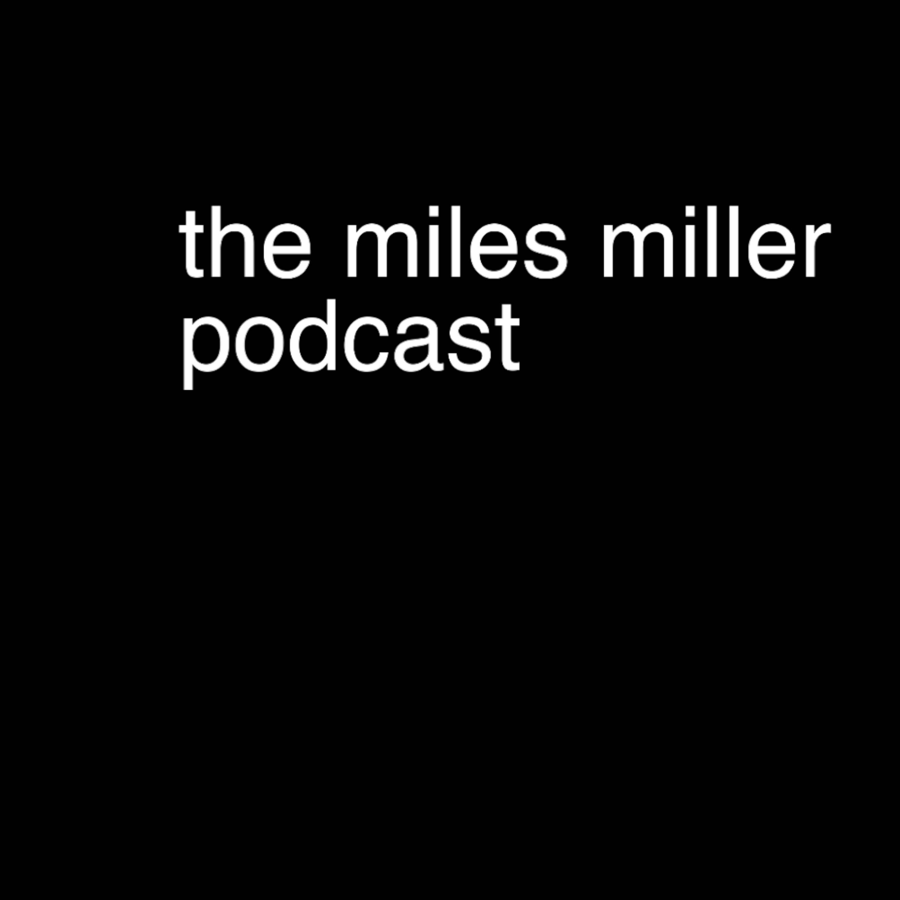 the miles miller podcast