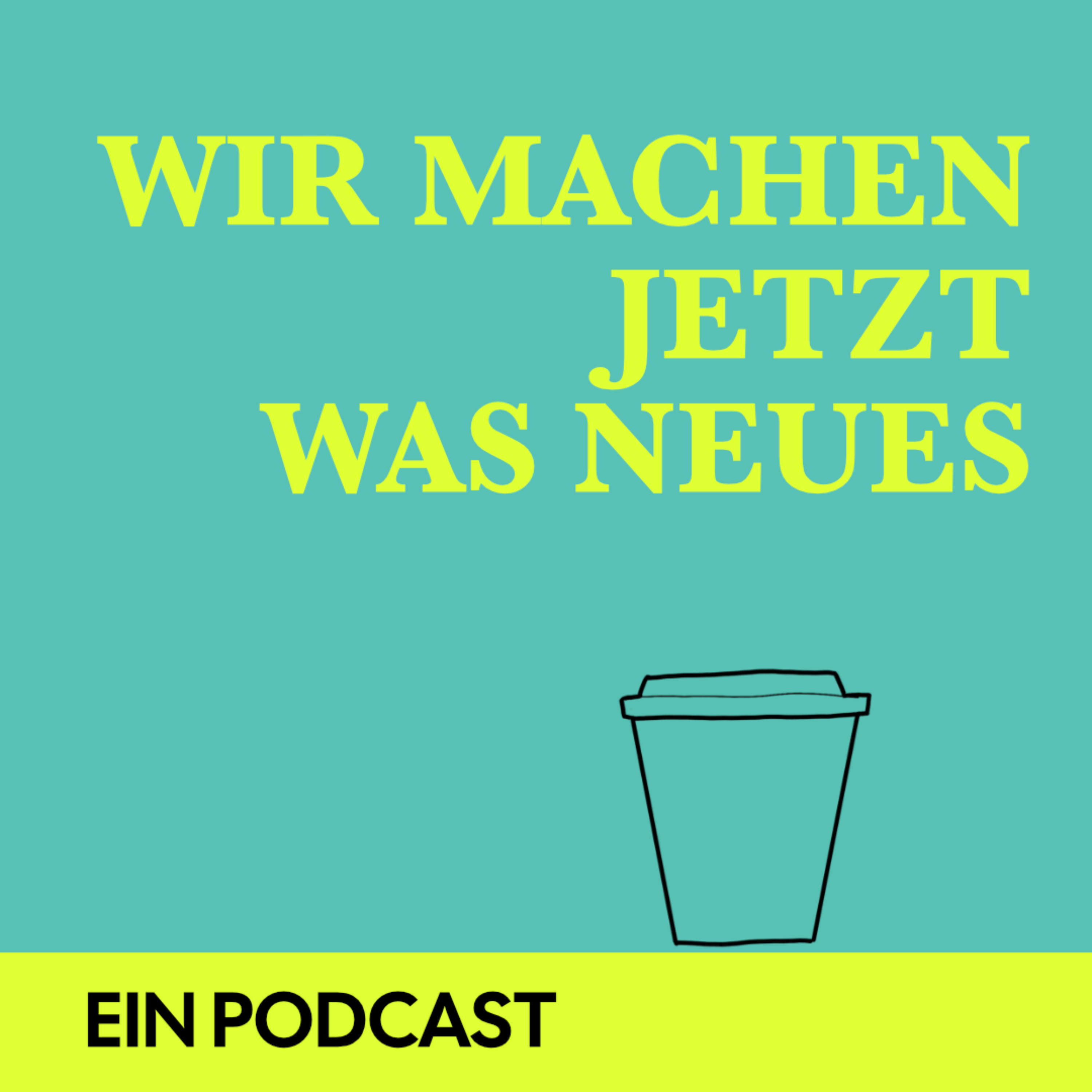 Wir machen jetzt was Neues.
