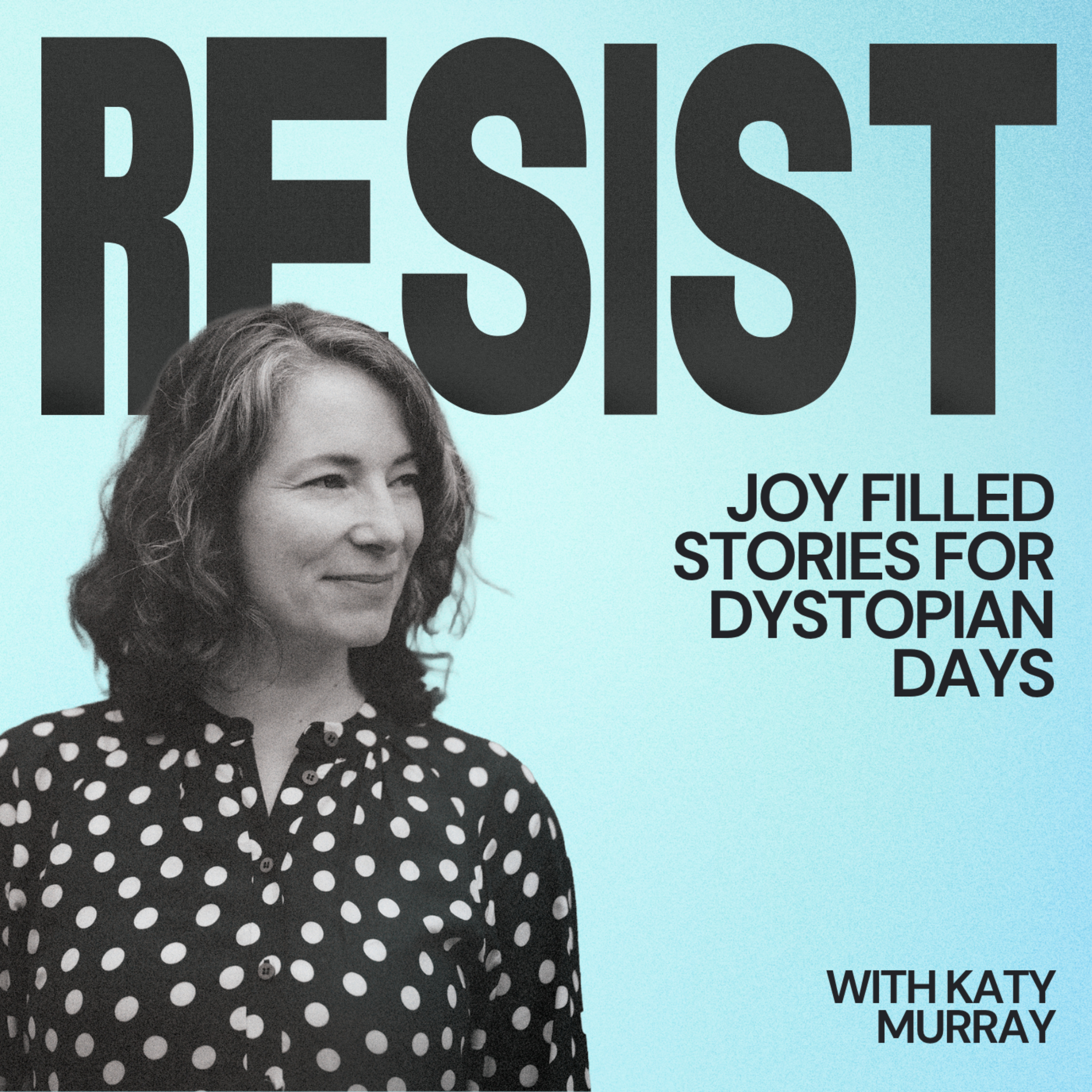 RESIST: Joy Filled Stories for Dystopian Days