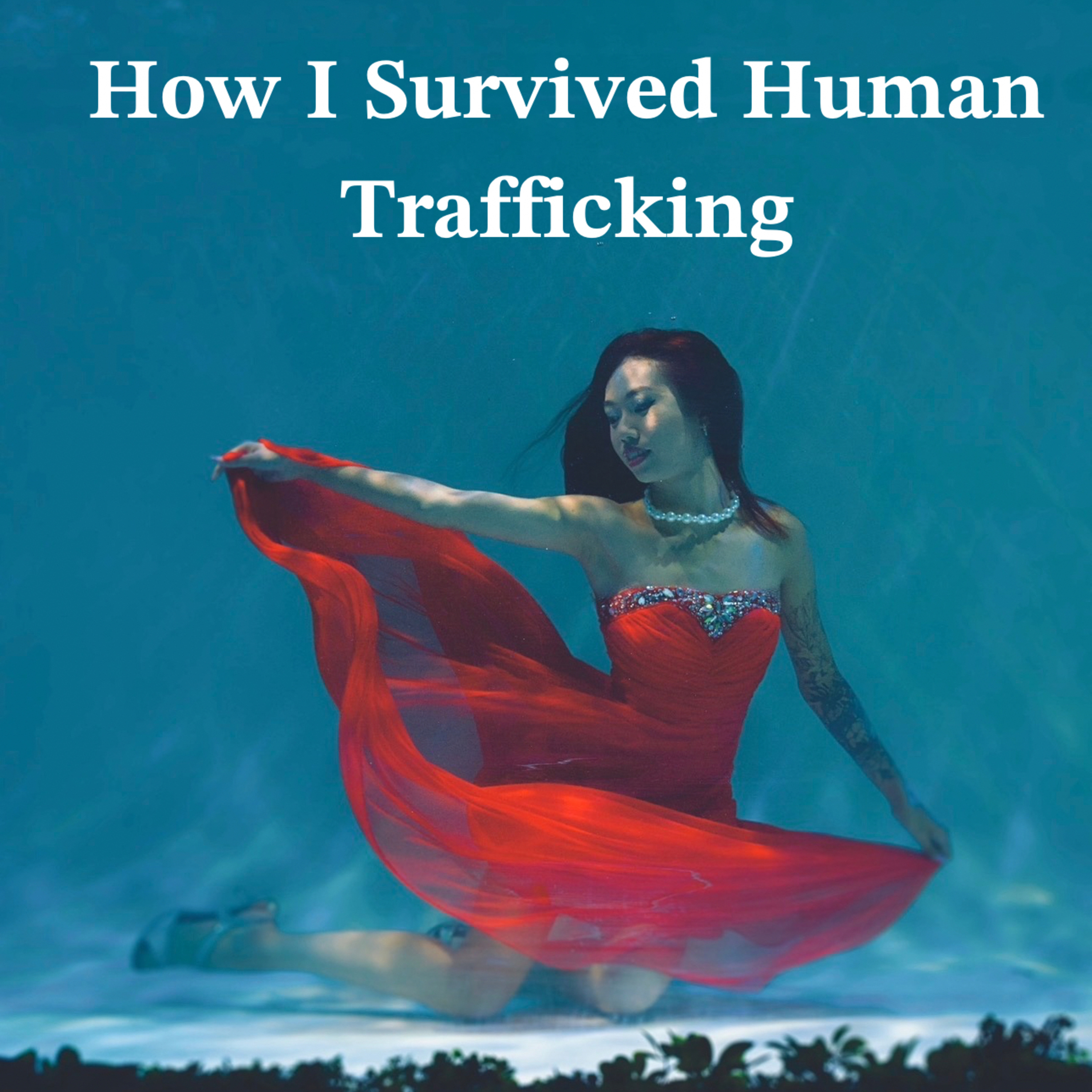 How I Survived Human Trafficking Before Everything Changed