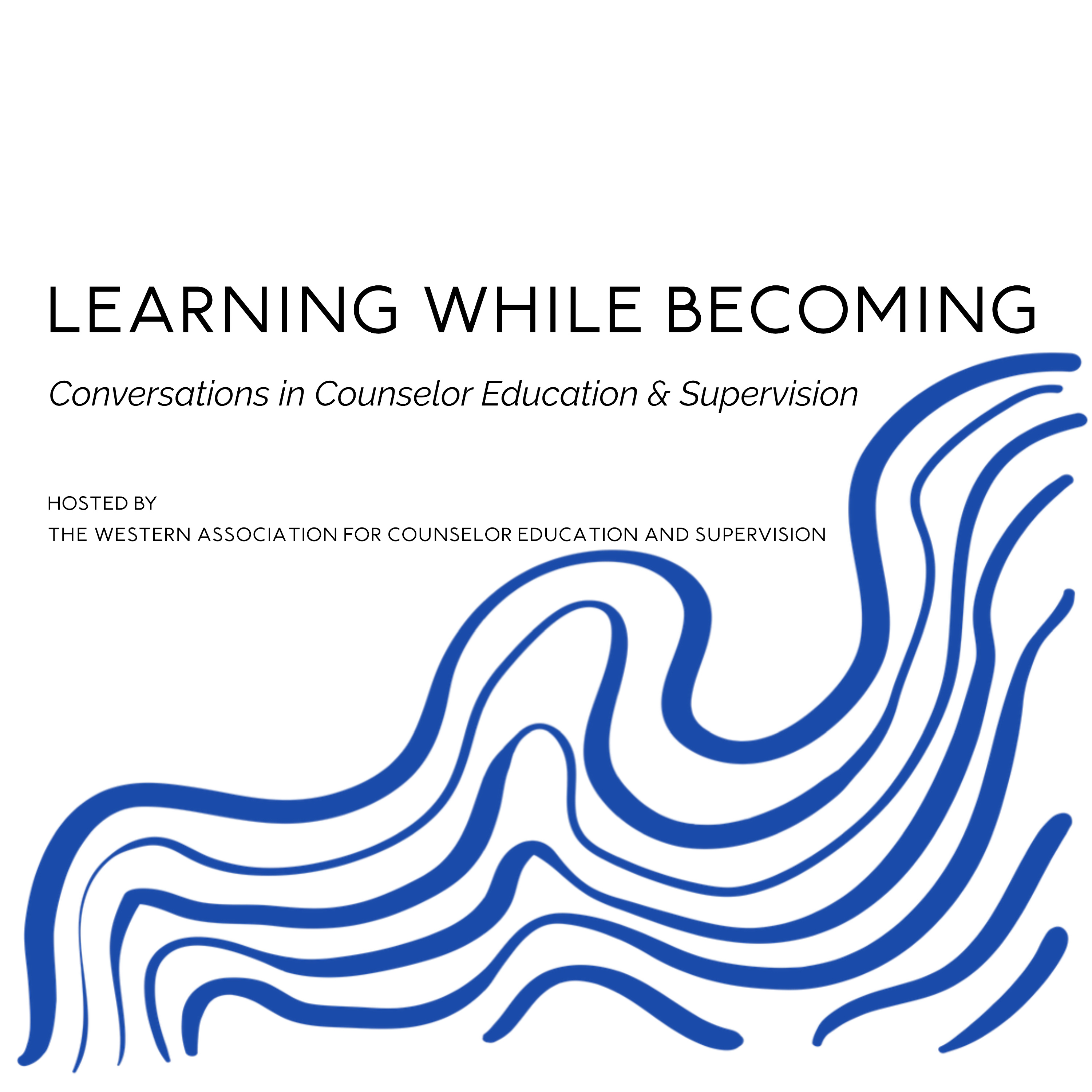Learning While Becoming: Conversations in Counselor Education & Supervision