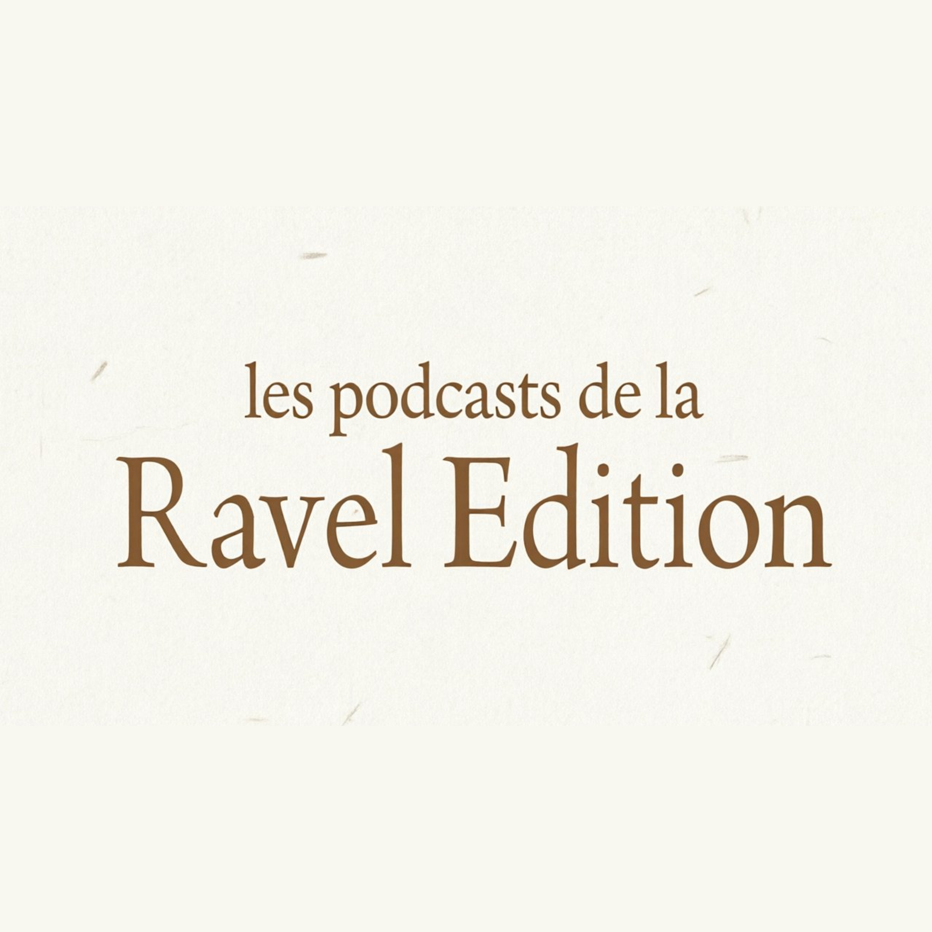 Les podcasts de la Ravel Edition