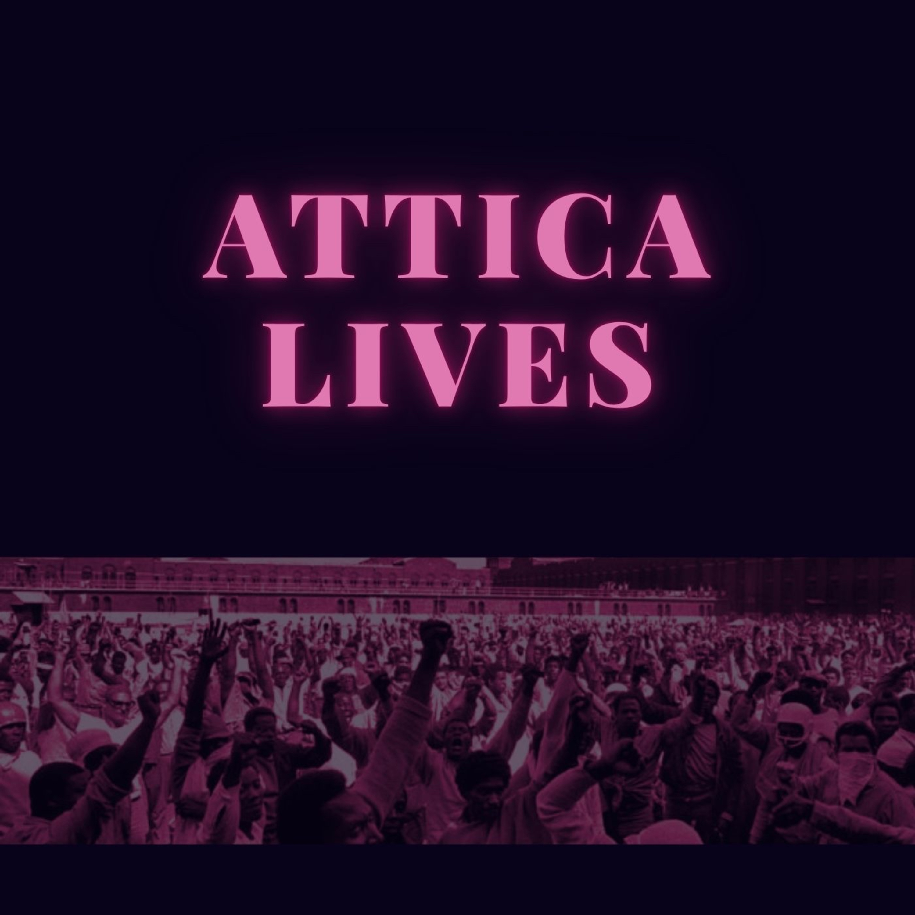Attica Lives - Abolish All Prisons Podcast