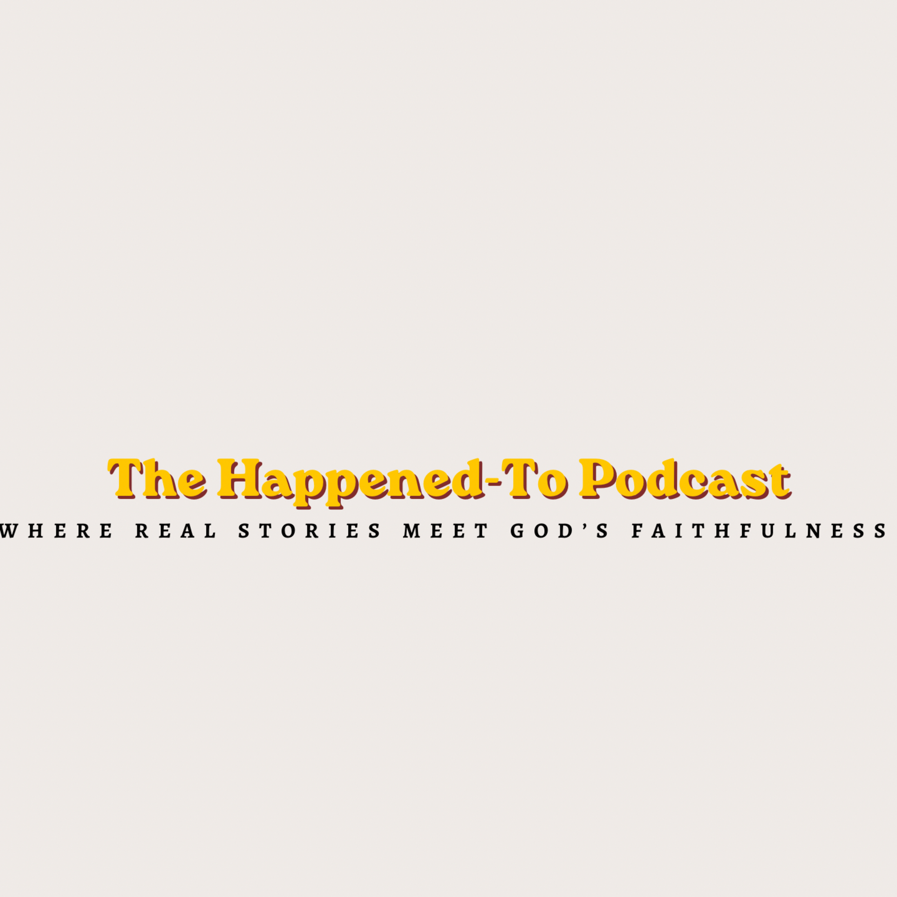 The Happened-To Podcast