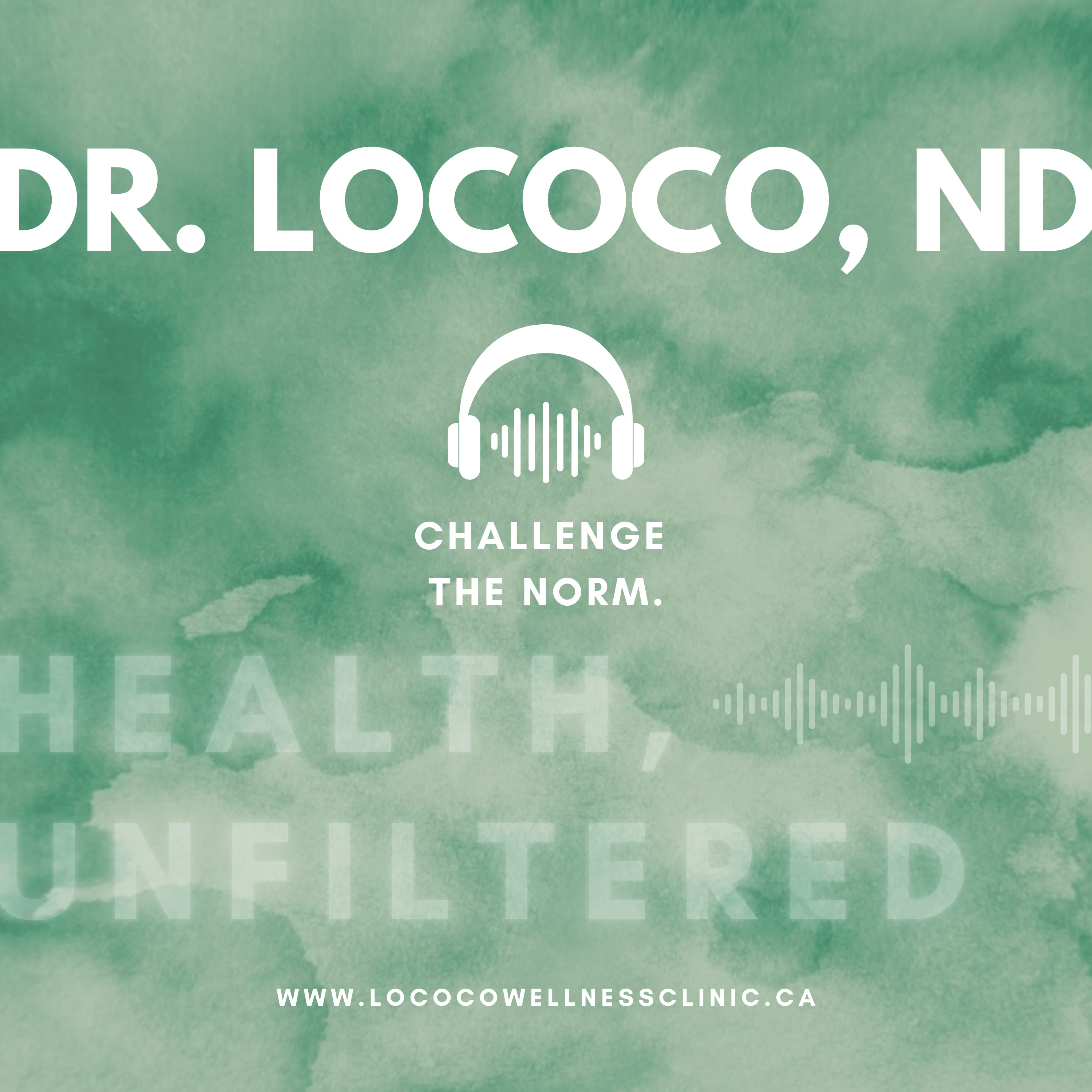 Health, Unfiltered with Dr. Lococo, ND