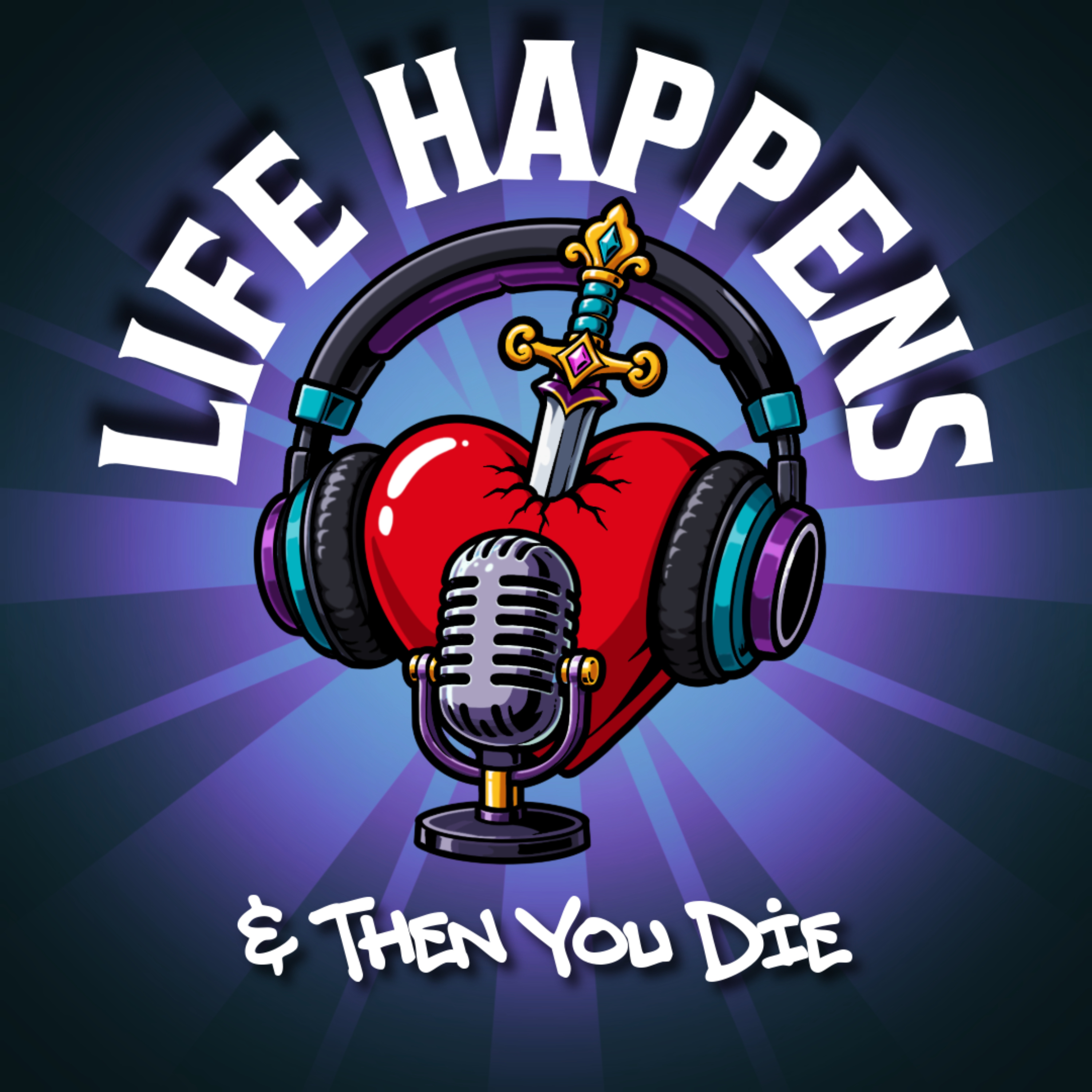 Life Happens & Then You Die podcast artwork
