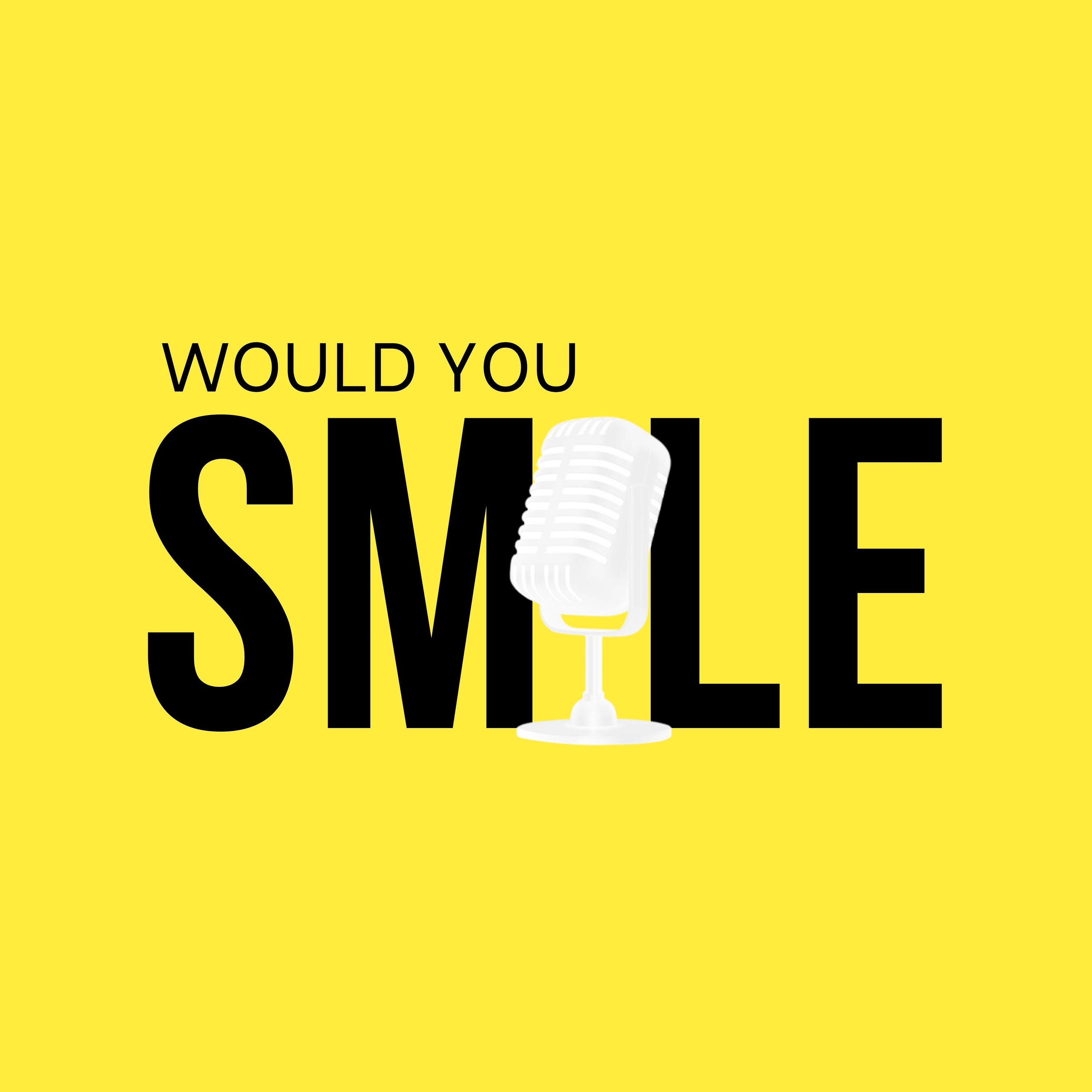 Would You Smile