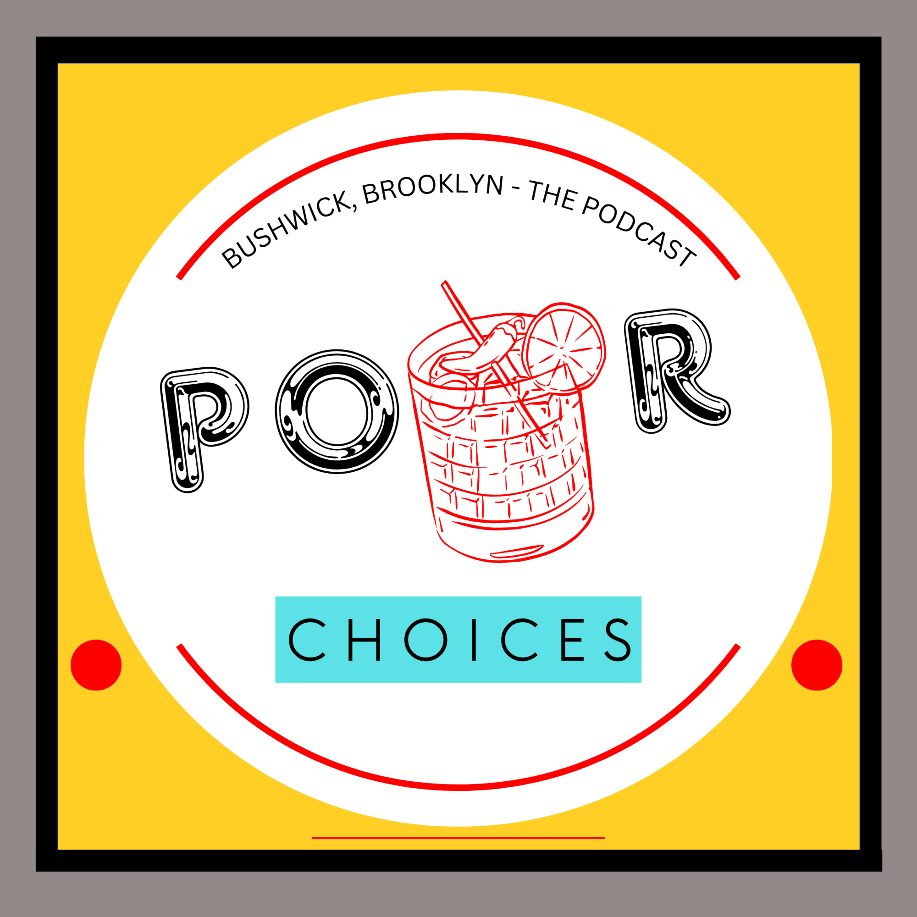 Pour Choices - A New York Podcast on Culture, Creativity and Calamity