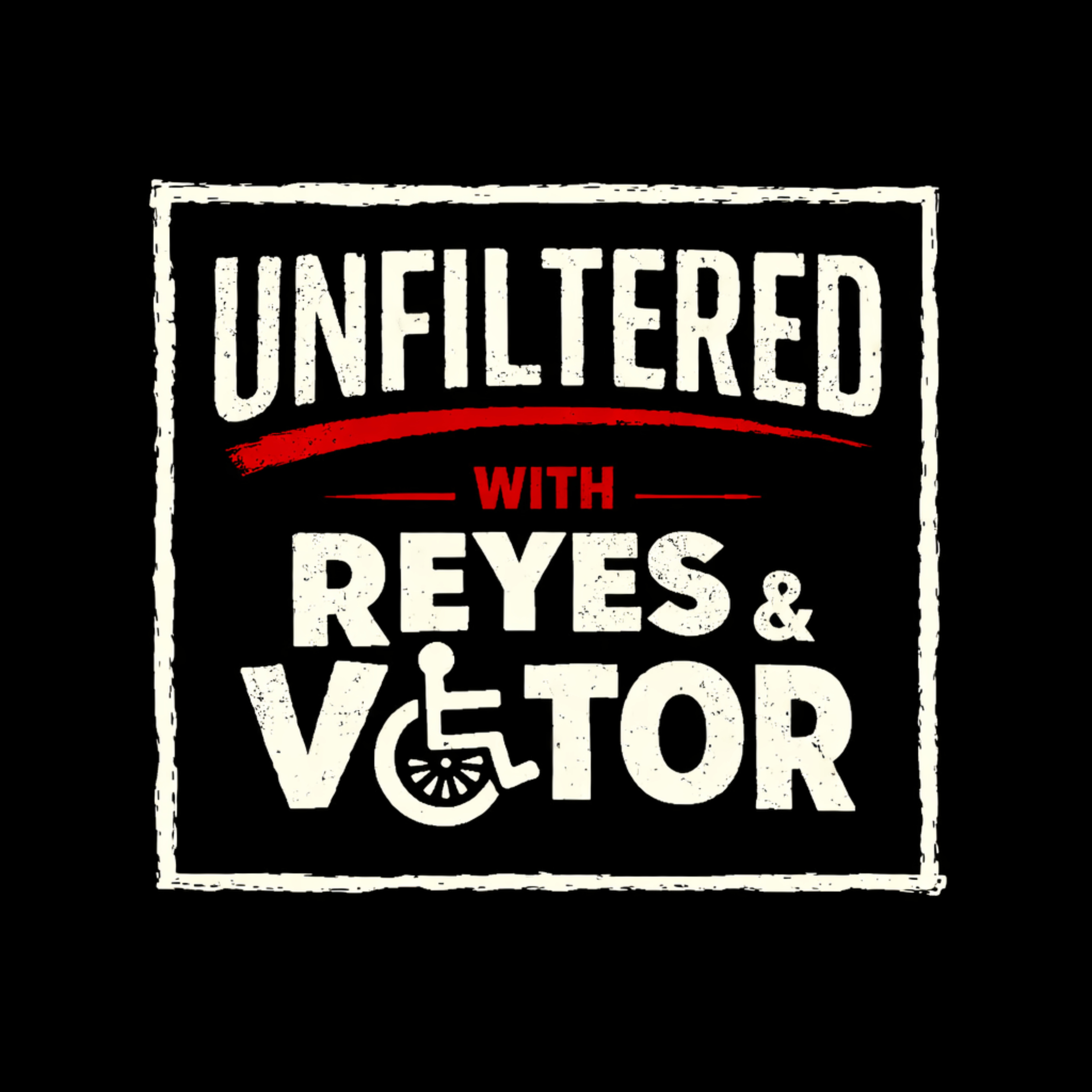 Unfiltered with Reyes & Victor