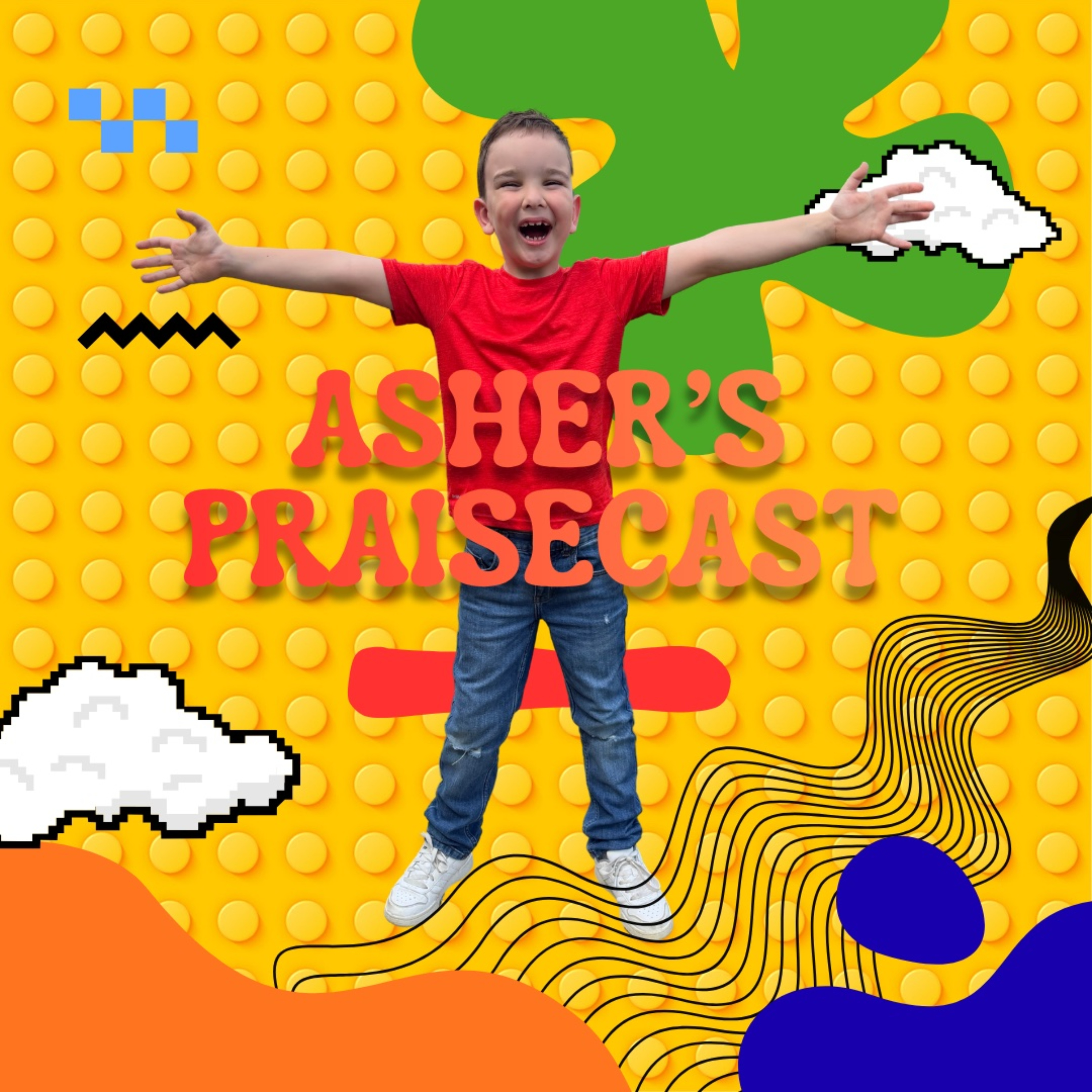 Asher’s Praisecast!