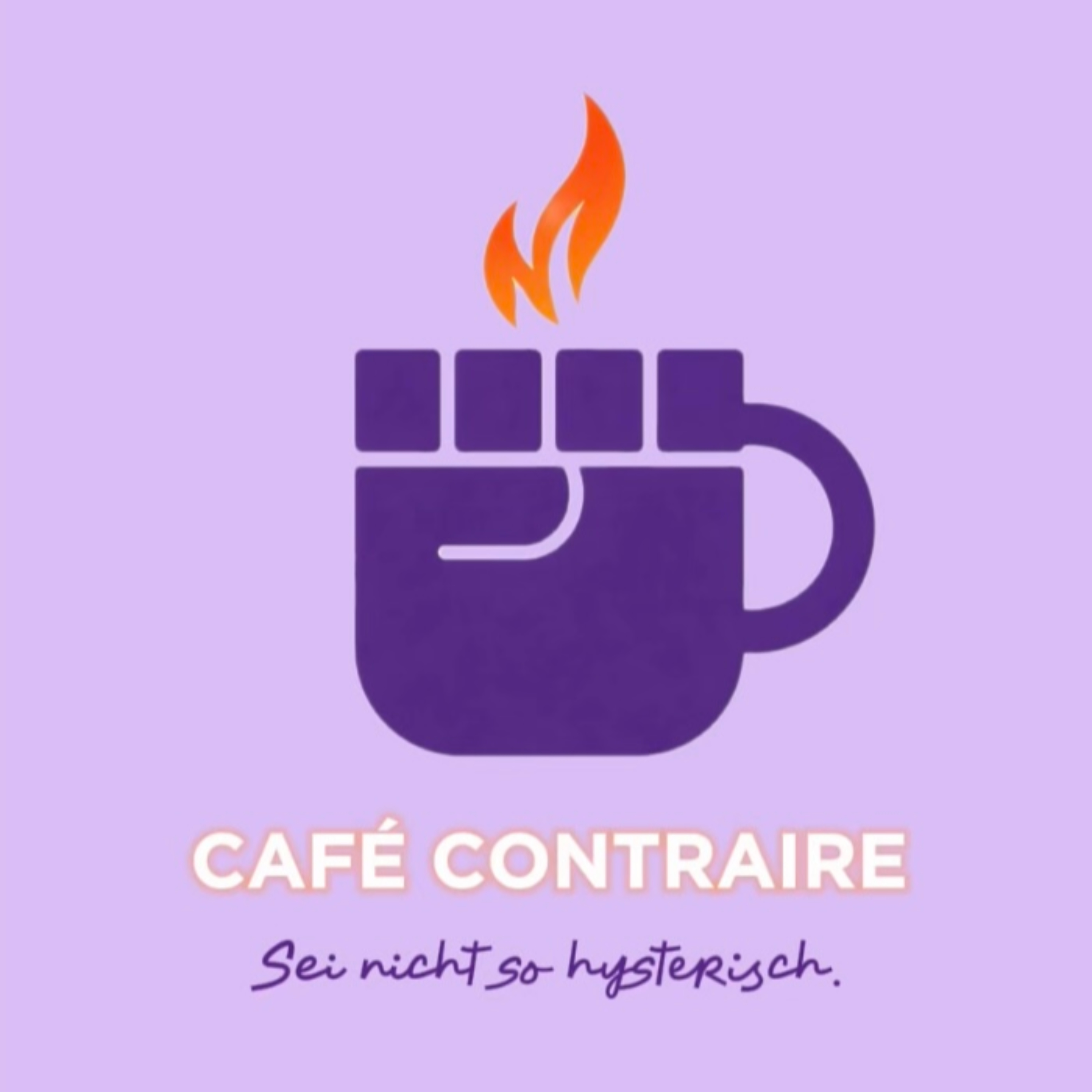 Café Contraire - Sei nicht so hysterisch!